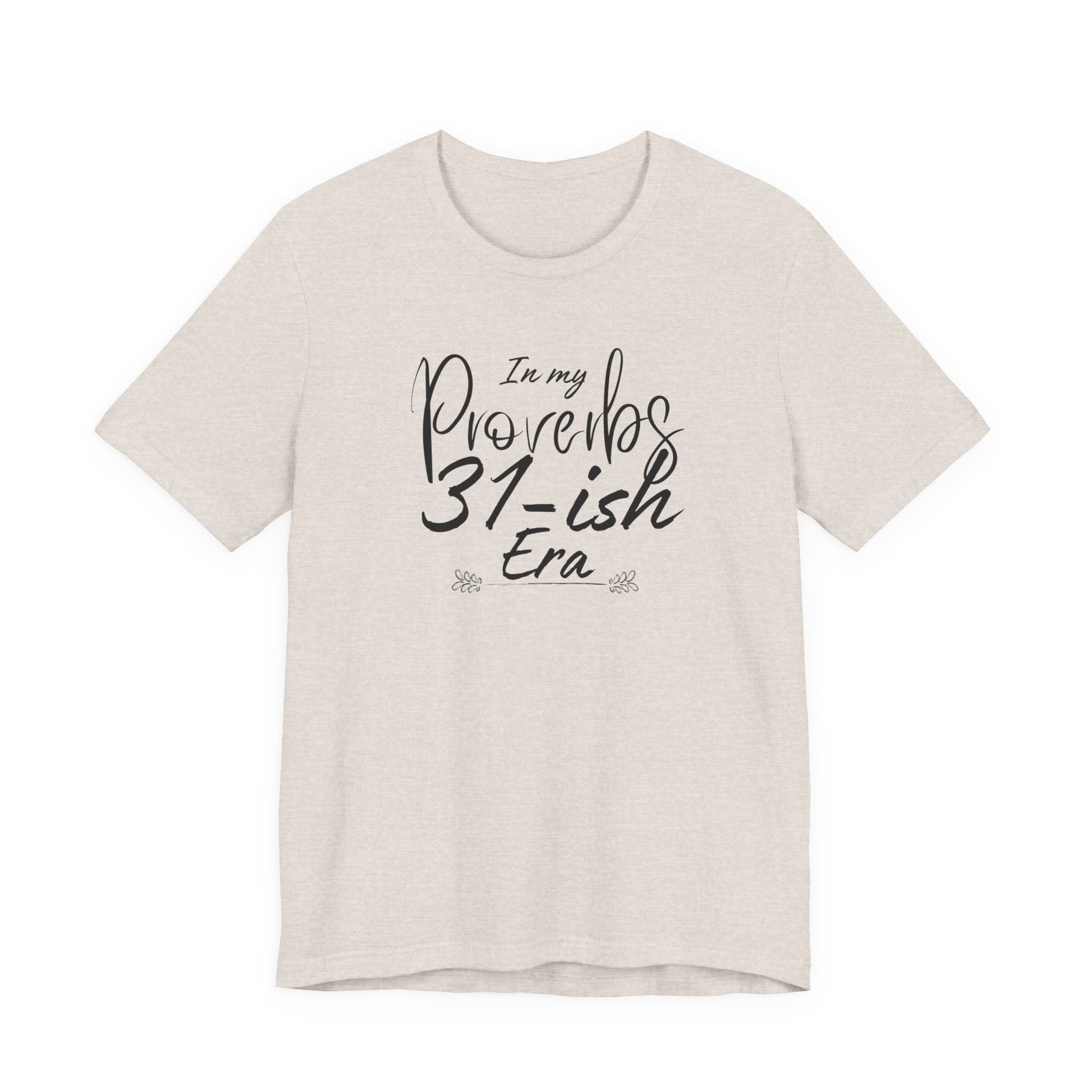 In My Proverbs 31-ish Era Tee