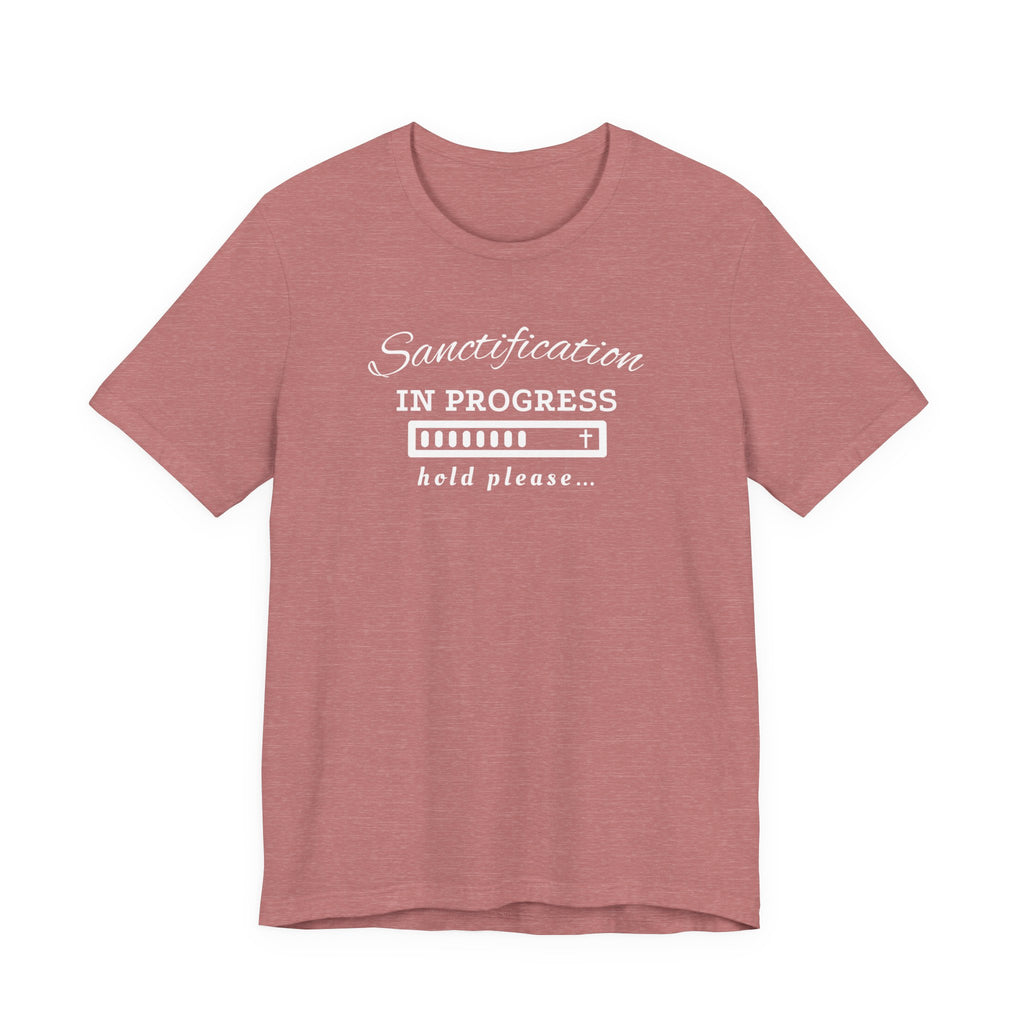 Sanctification In Progress Tee