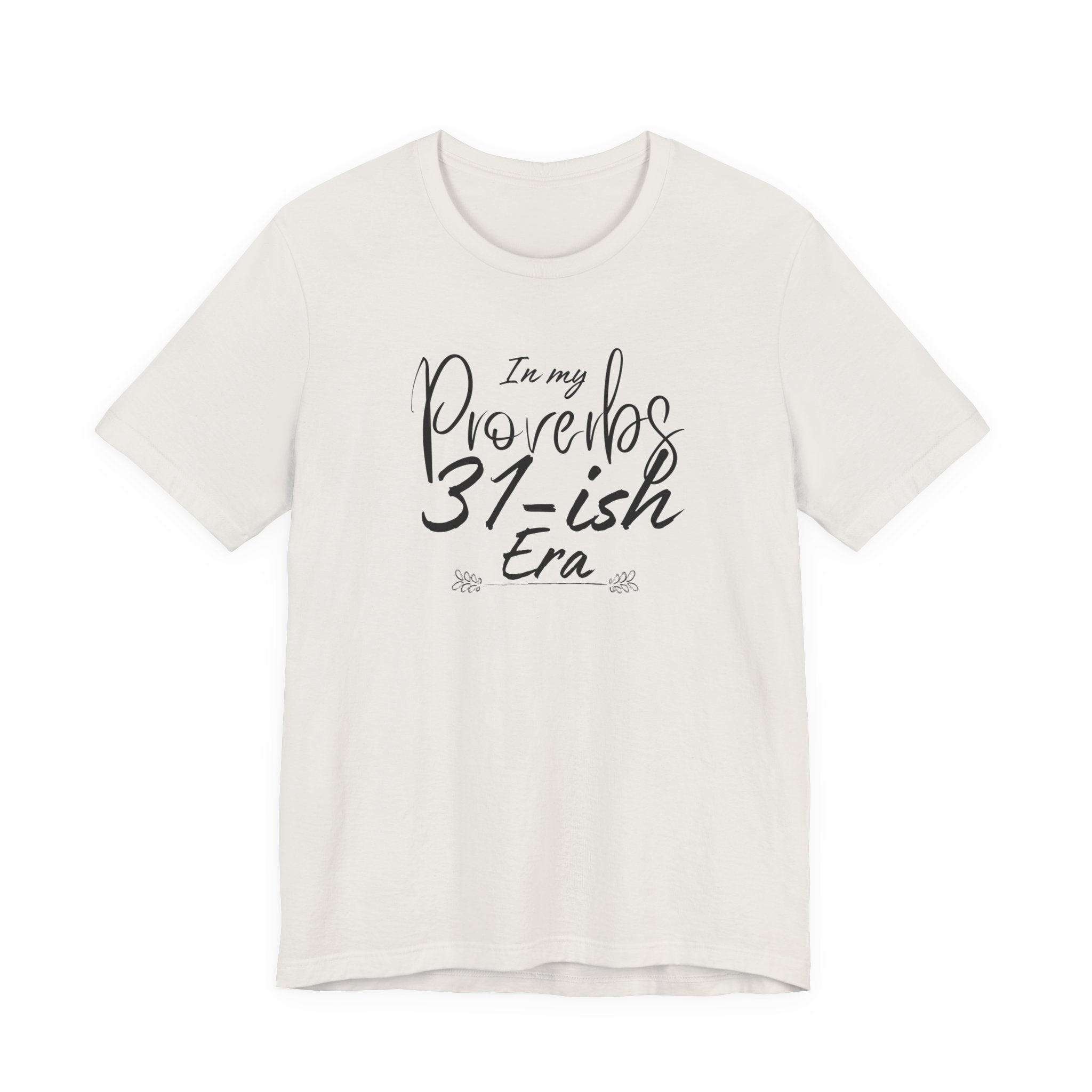 In My Proverbs 31-ish Era Tee