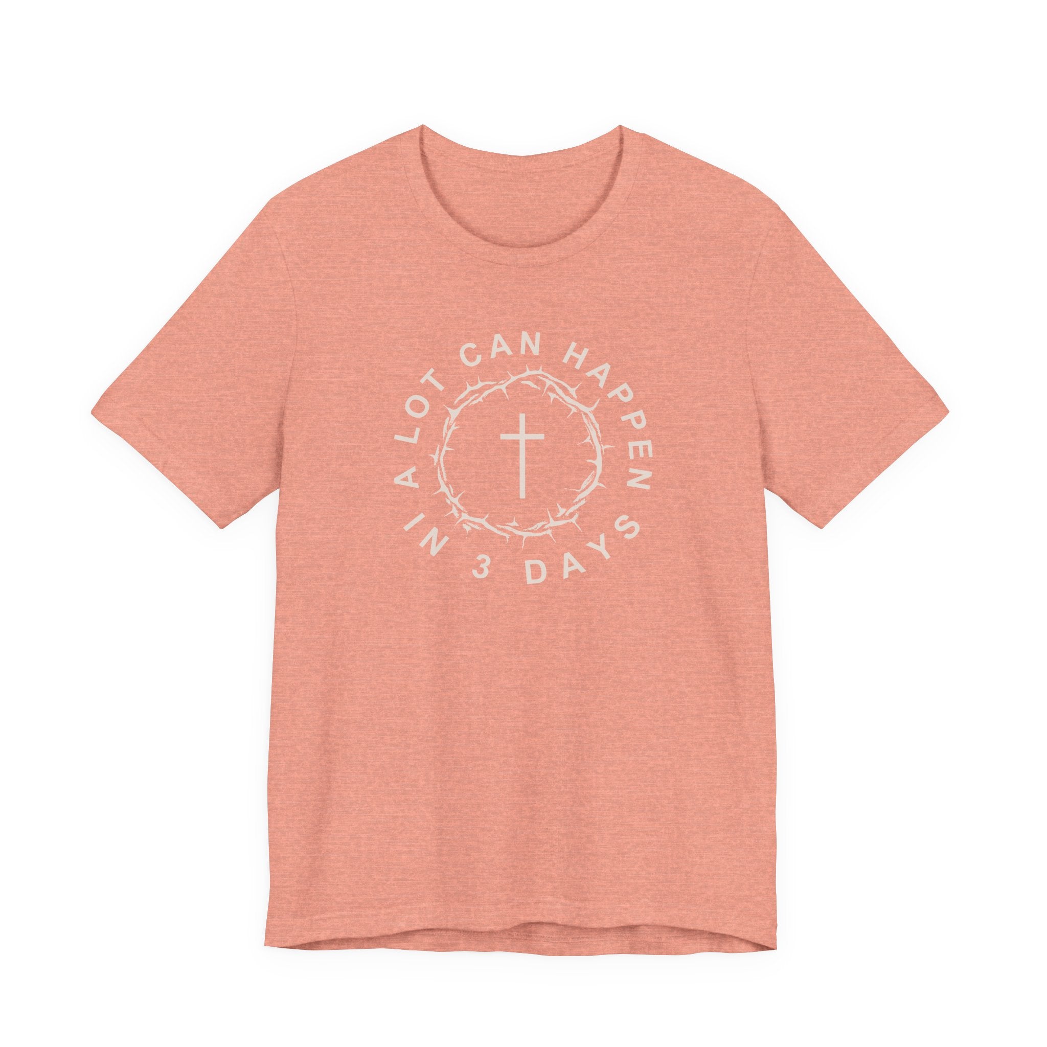 A Lot Can Happen in 3 Days – Easter Shirt