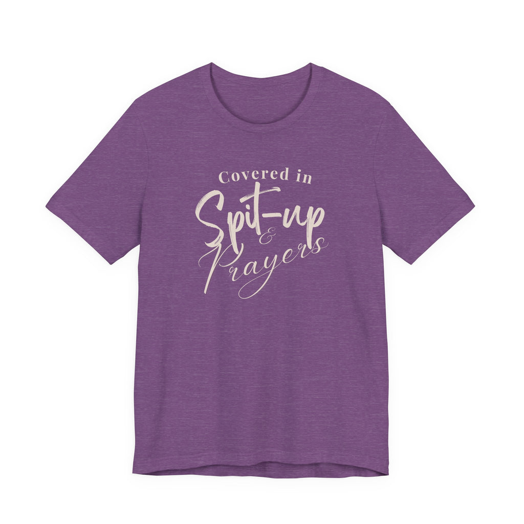 Covered in Spit-Up & Prayers Tee