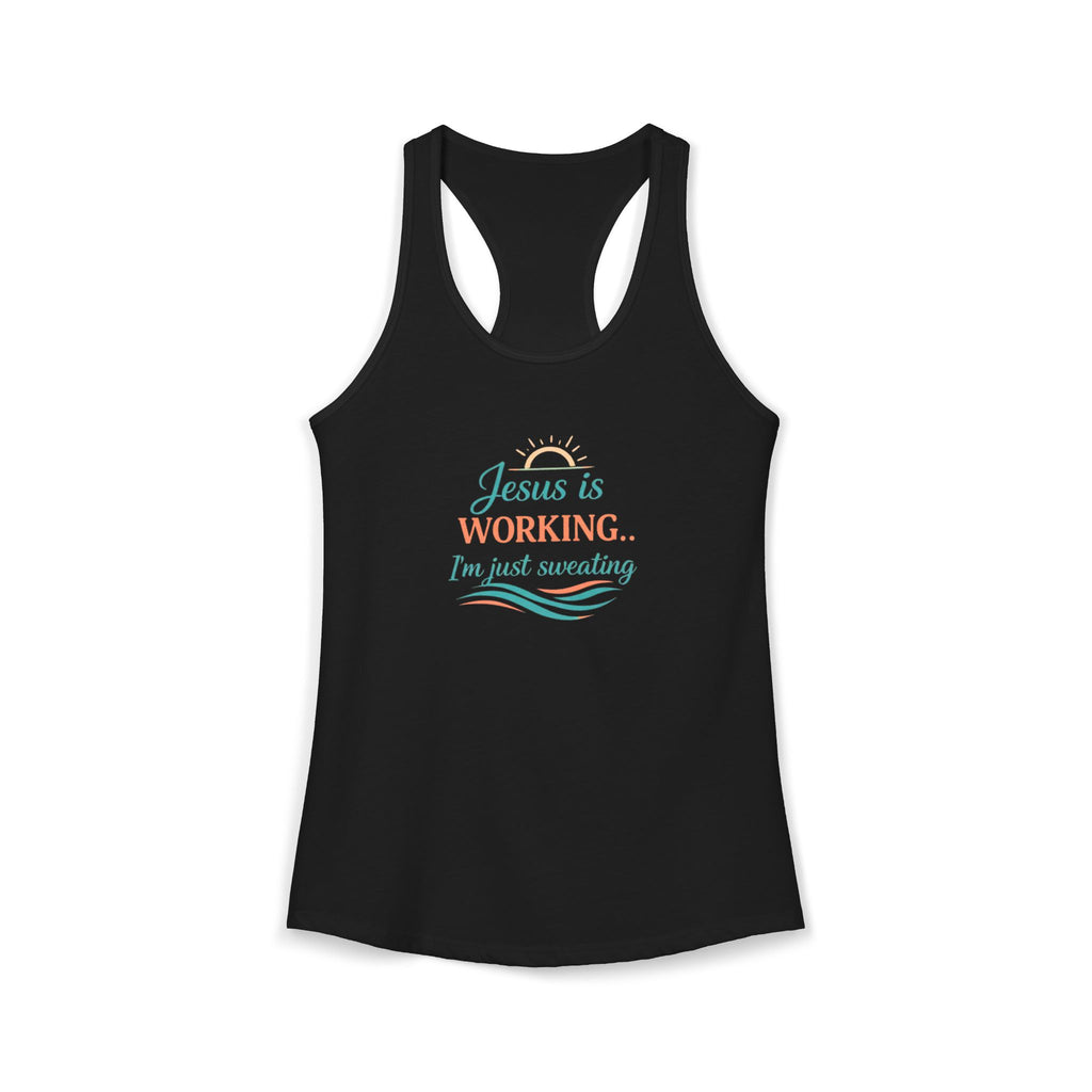 Jesus Is Working I’m Just Sweating Racerback Tank – Funny Faith-Based Summer Tank for Women
