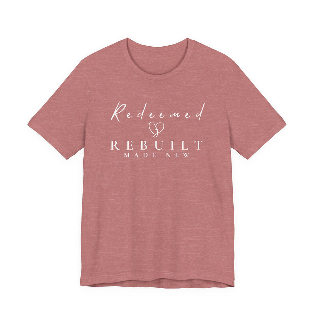 Rebuilt & Redeemed Tee — Inspirational Christian Faith Shirt
