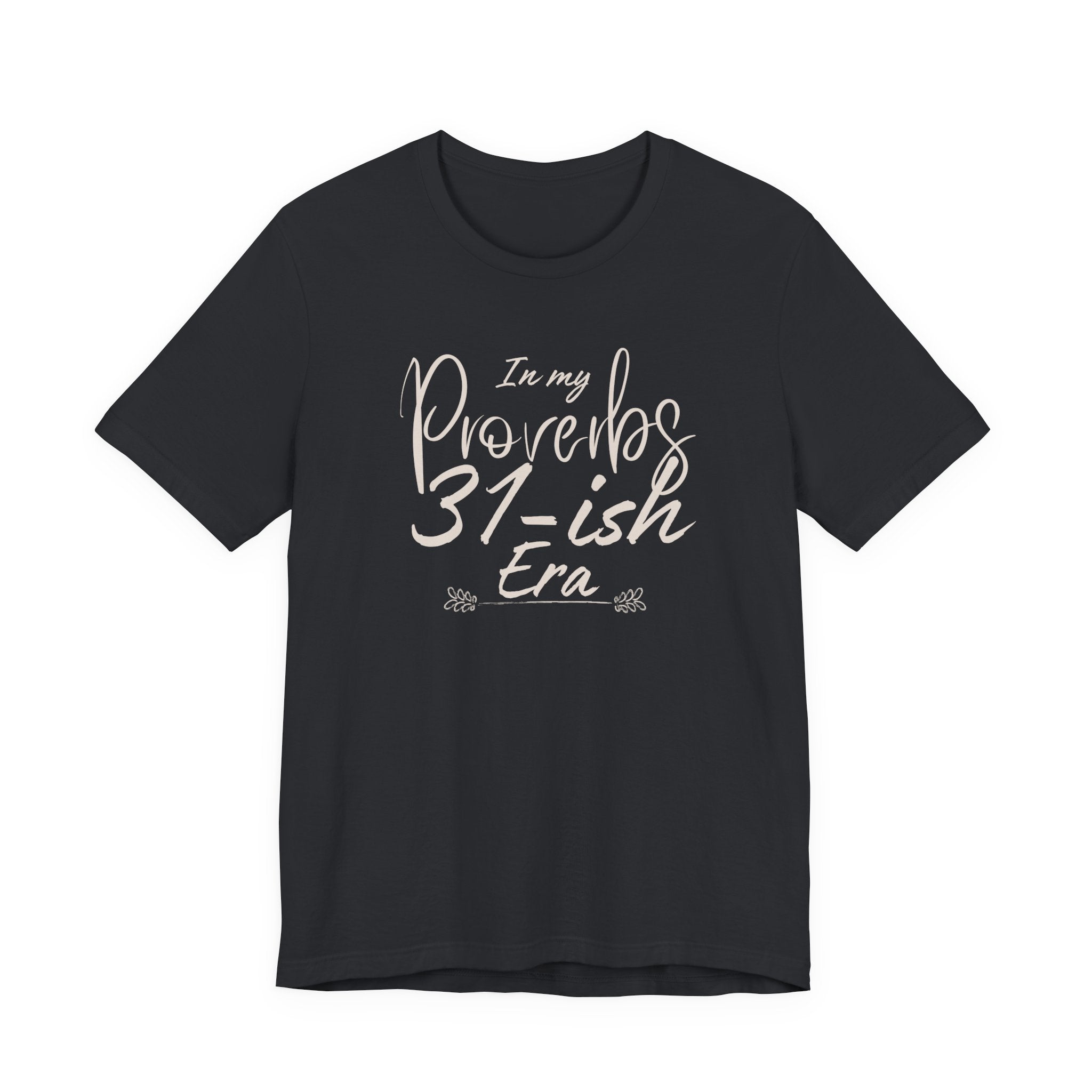 In My Proverbs 31-ish Era Tee