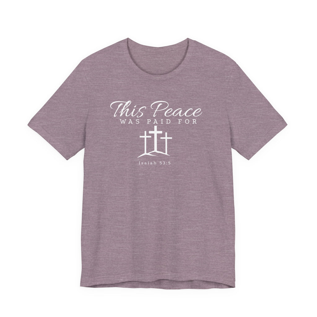 This Peace Was Paid For Christian T‑Shirt — Isaiah 53:5 Cross Tee