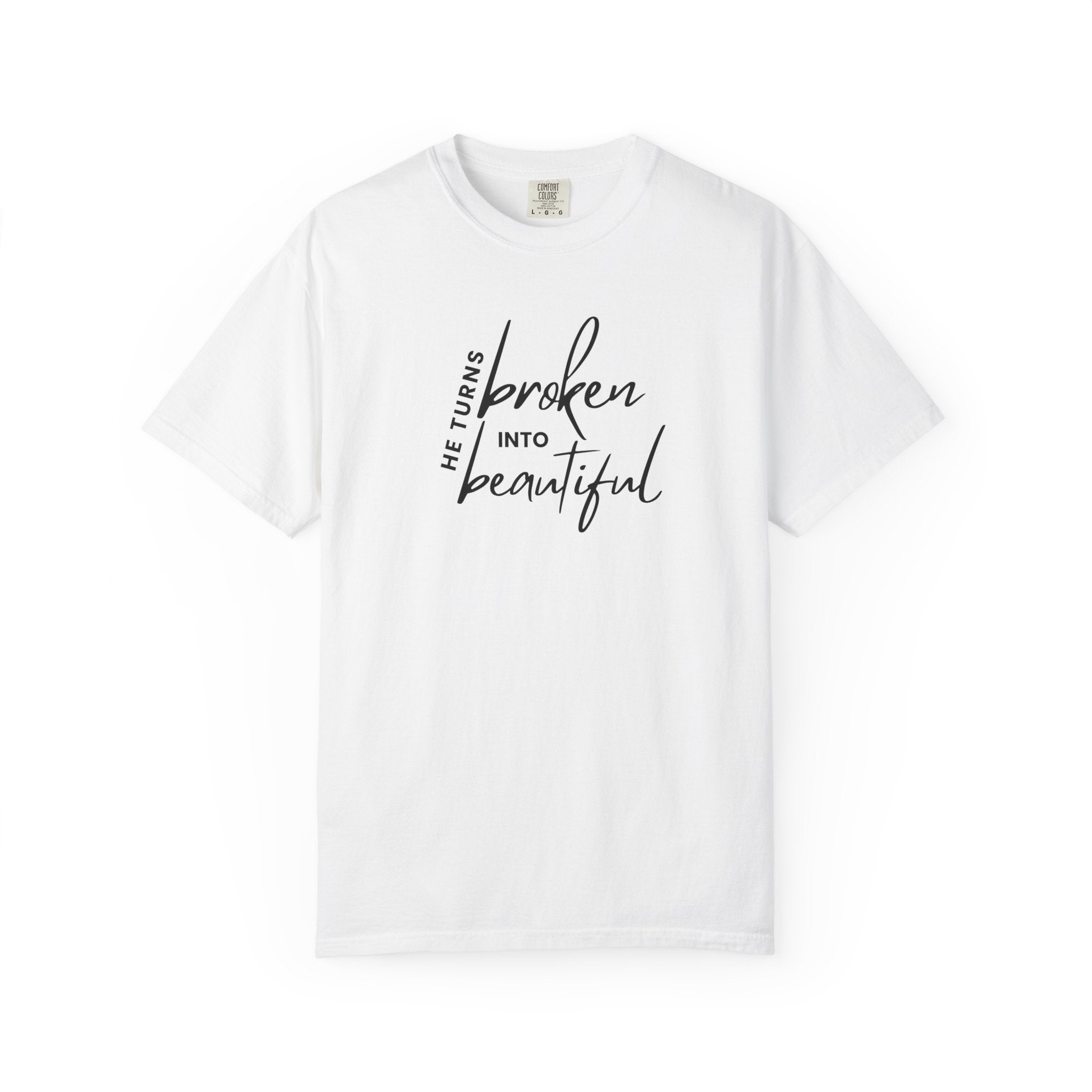 He Turns Broken Into Beautiful Shirt | Faith-Based Comfort Colors Tee | Christian Graphic T-Shirt