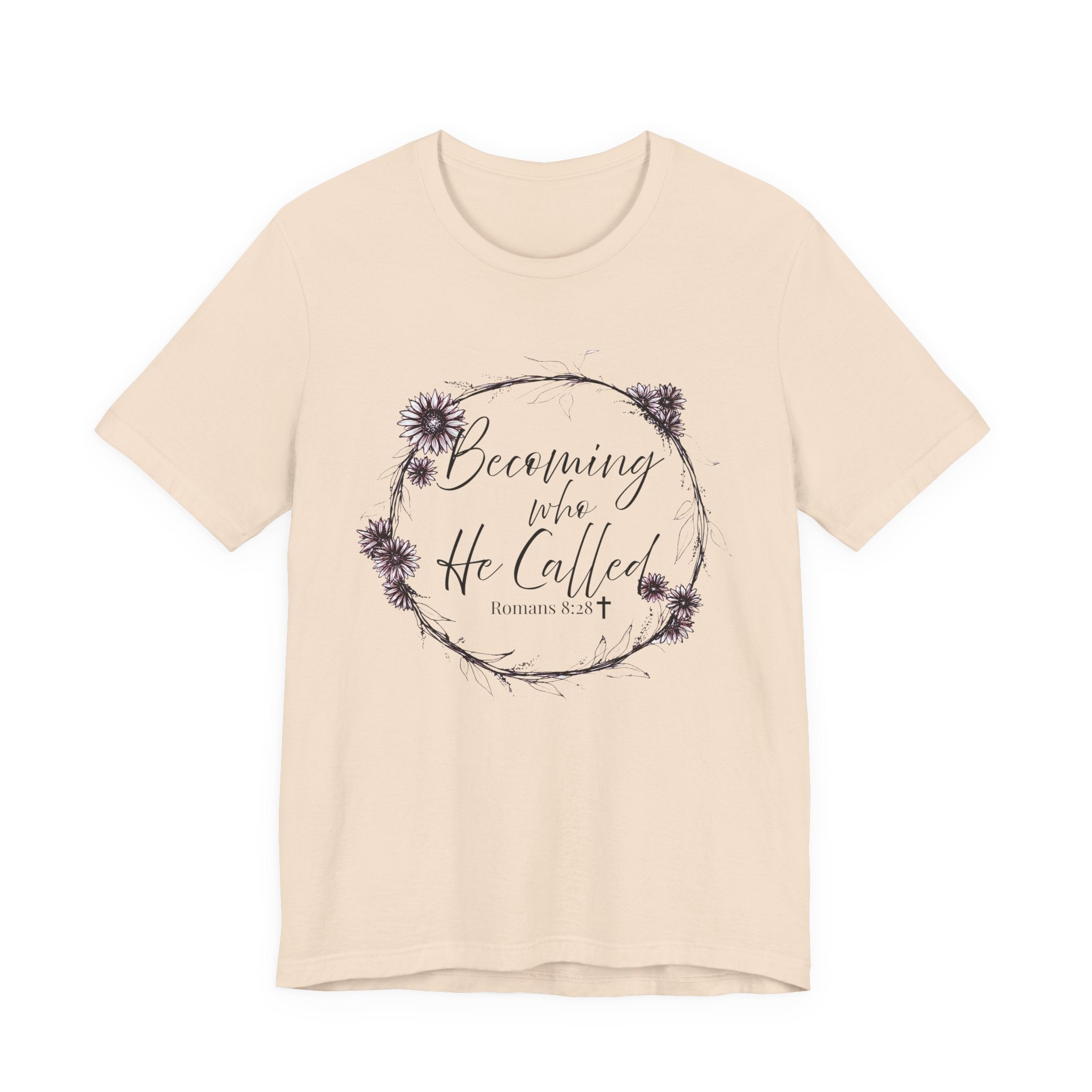 Becoming Who He Called Me To Be Shirt | Romans 8:28