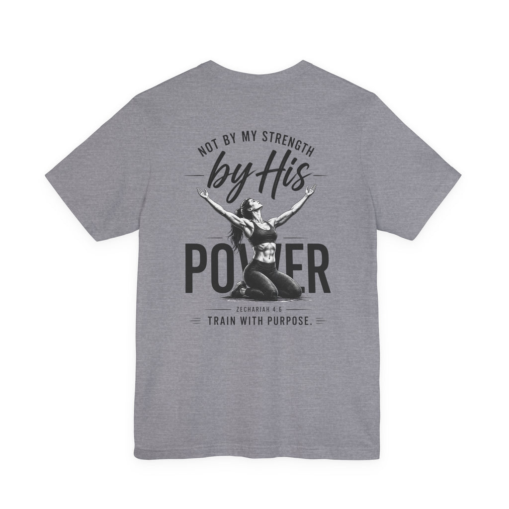 Not By My Strength By His Power Shirt | Christian Gym Tee | Faith Workout Shirt | Bella Canvas Back Print Shirt