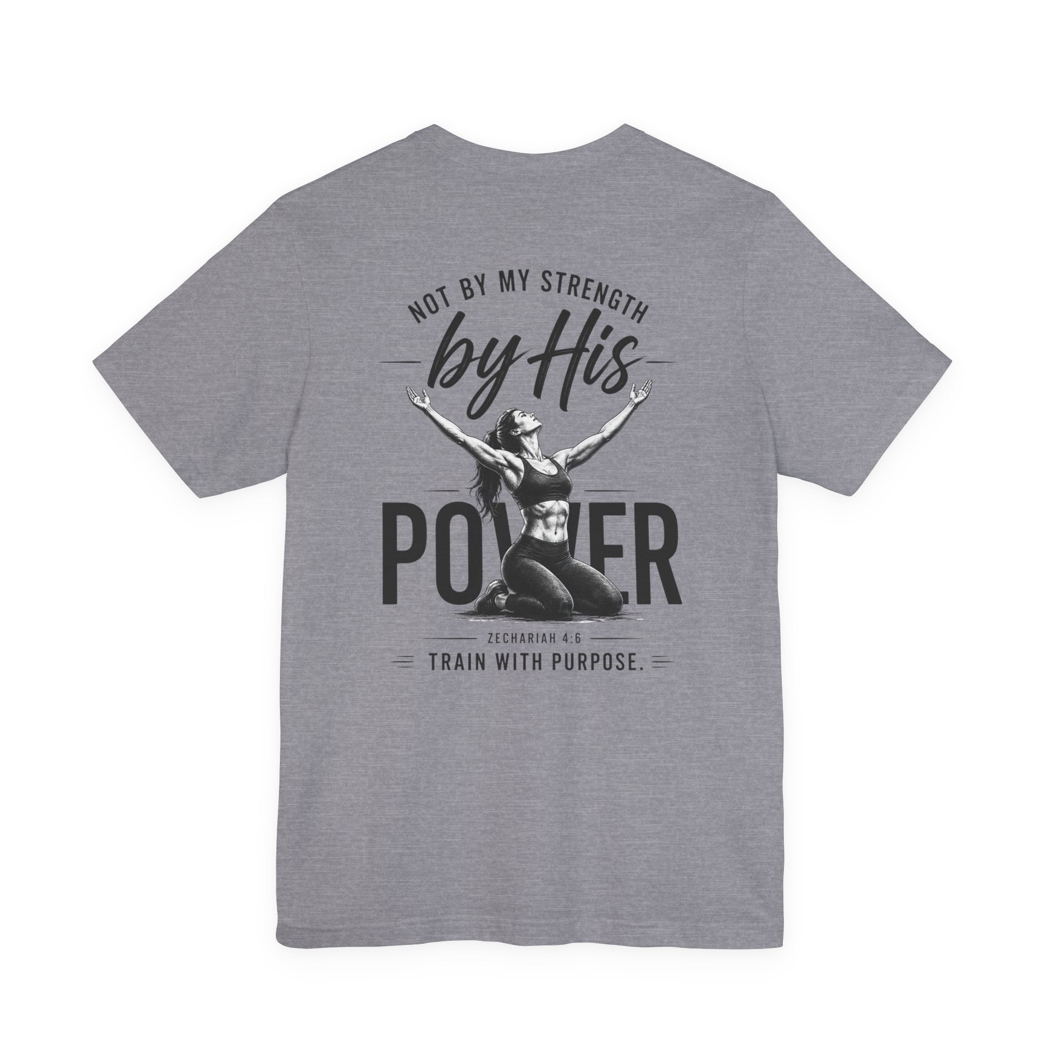 Not By My Strength By His Power Shirt | Christian Gym Tee | Faith Workout Shirt | Bella Canvas Back Print Shirt