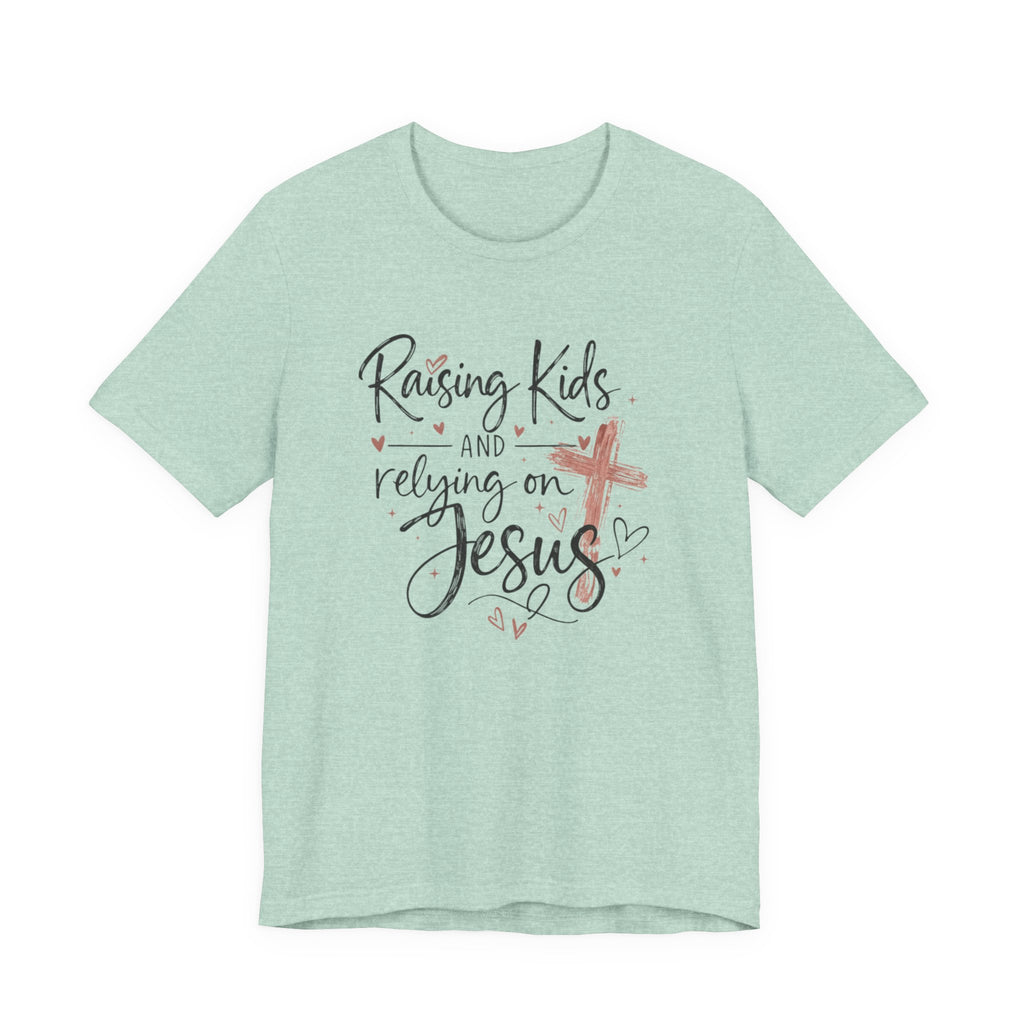 Raising Kids & Relying on Jesus Tee