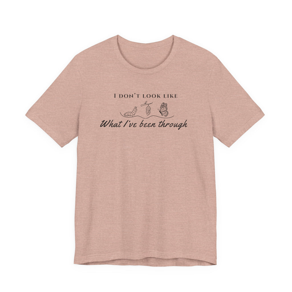 I Don’t Look Like What I’ve Been Through Tee — Inspirational Recovery T-Shirt