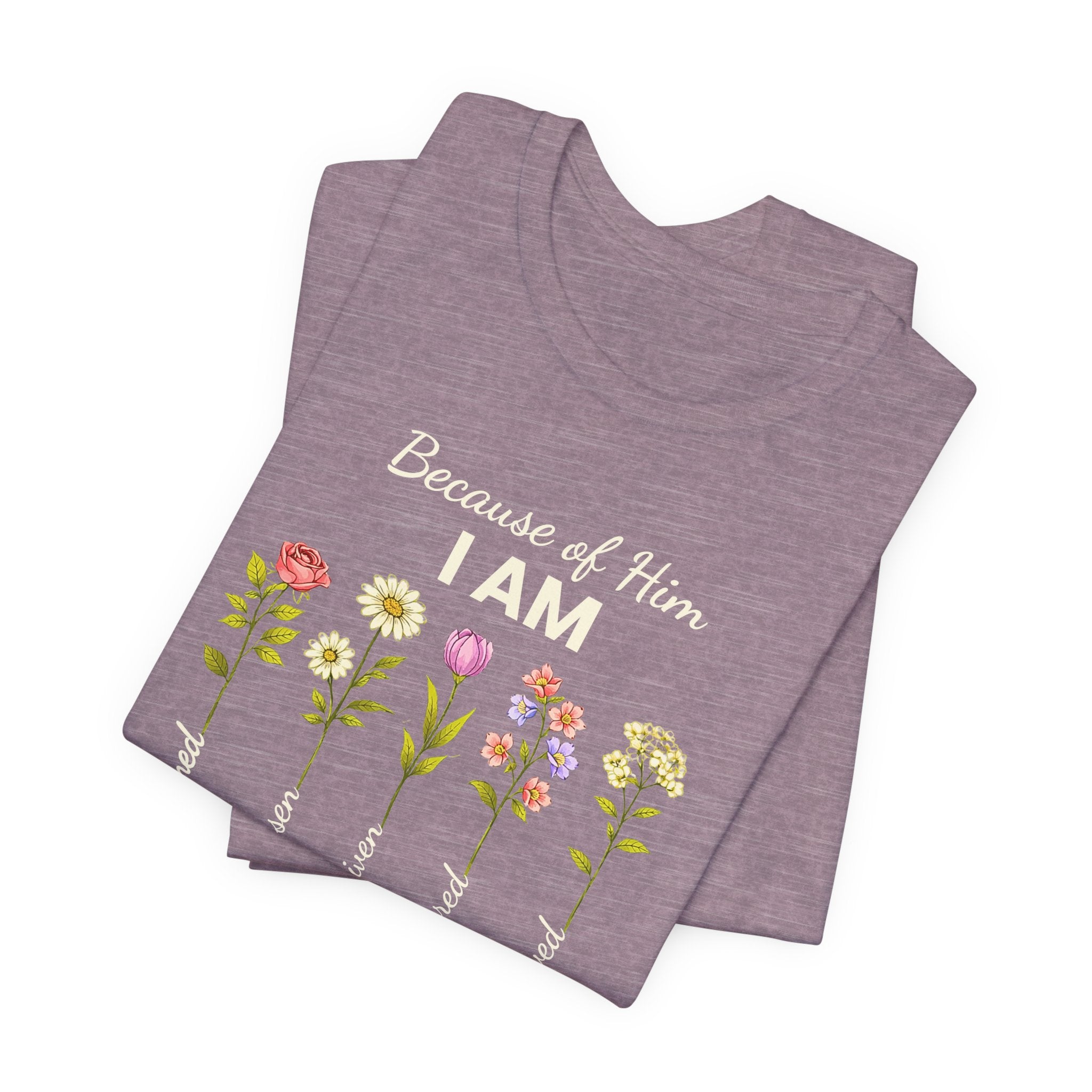 Christian Floral "Because of Him I Am" T‑Shirt