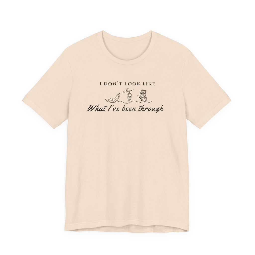 I Don’t Look Like What I’ve Been Through Tee — Inspirational Recovery T-Shirt