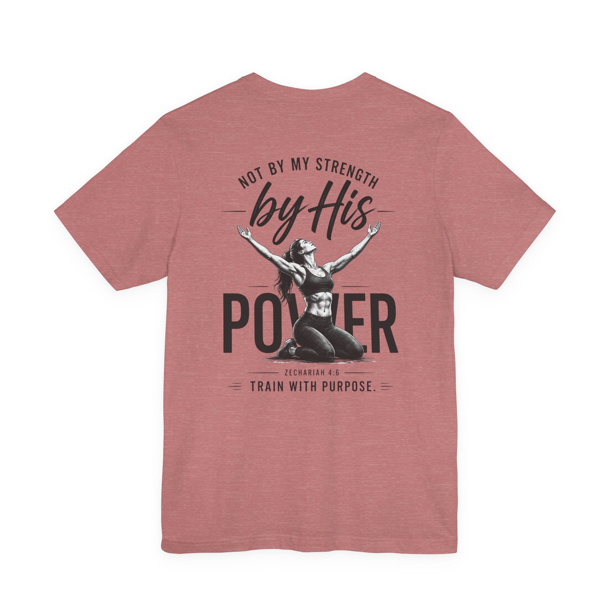Not By My Strength By His Power Shirt | Christian Gym Tee | Faith Workout Shirt | Bella Canvas Back Print Shirt