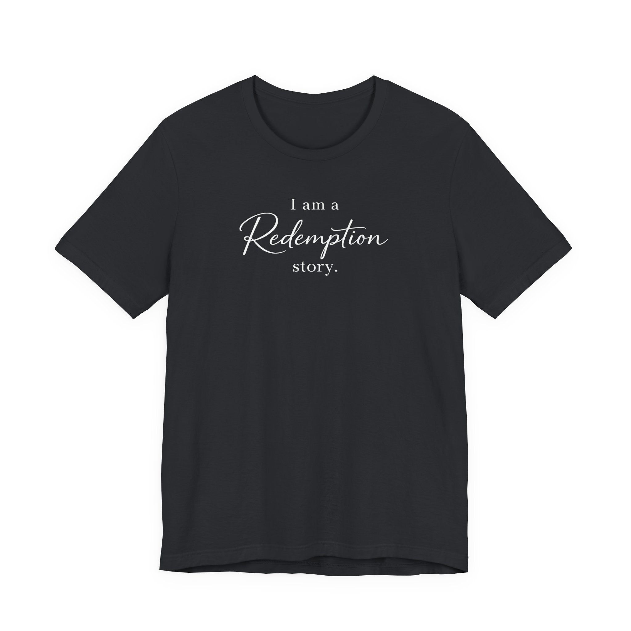 I Am a Redemption Story Tee