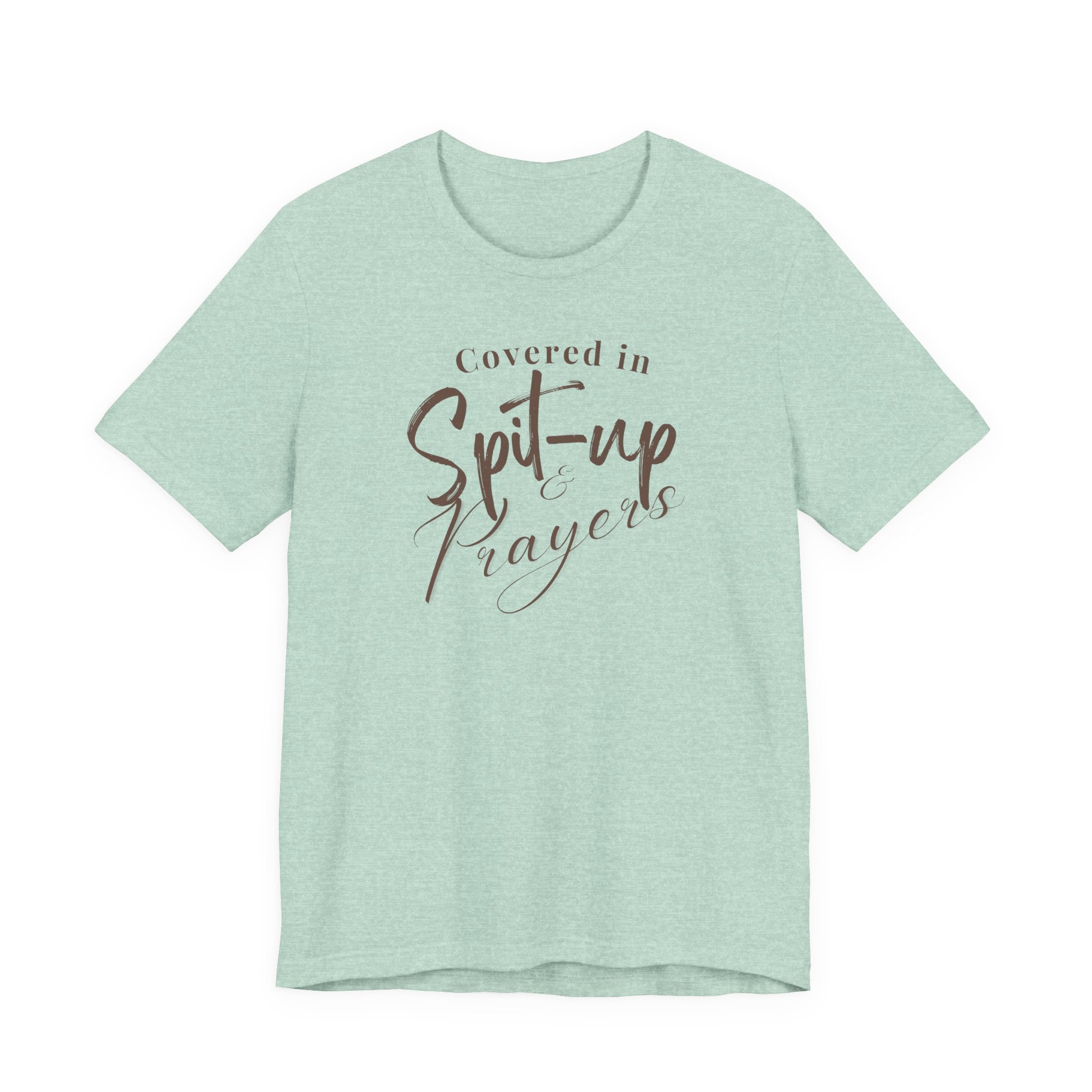 Covered in Spit-Up & Prayers Tee