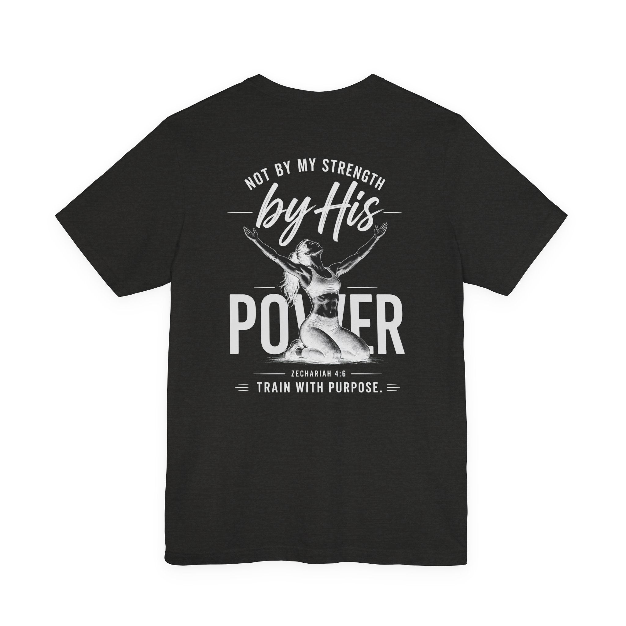Not By My Strength By His Power Shirt | Christian Gym Tee | Faith Workout Shirt | Bella Canvas Back Print Shirt