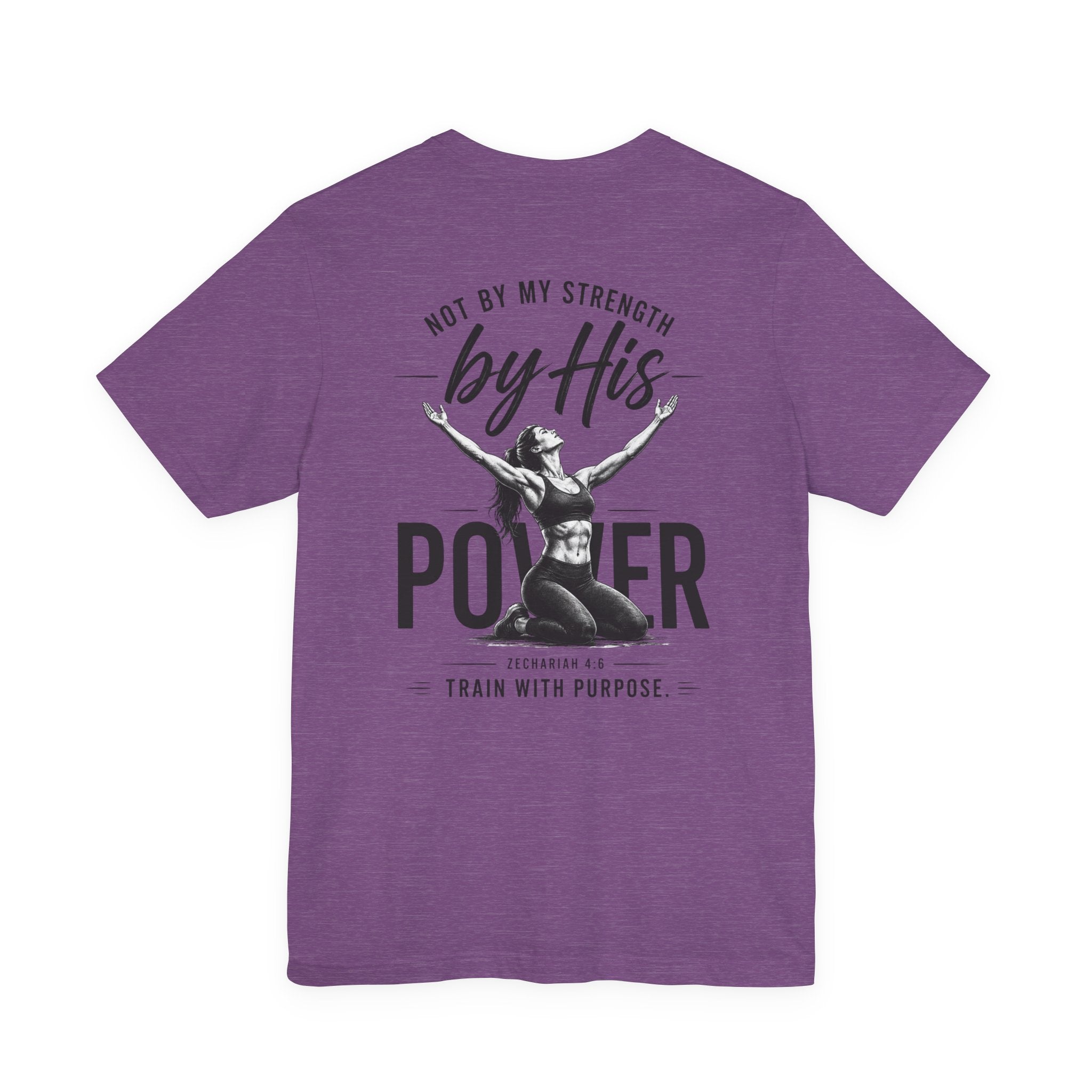 Not By My Strength By His Power Shirt | Christian Gym Tee | Faith Workout Shirt | Bella Canvas Back Print Shirt