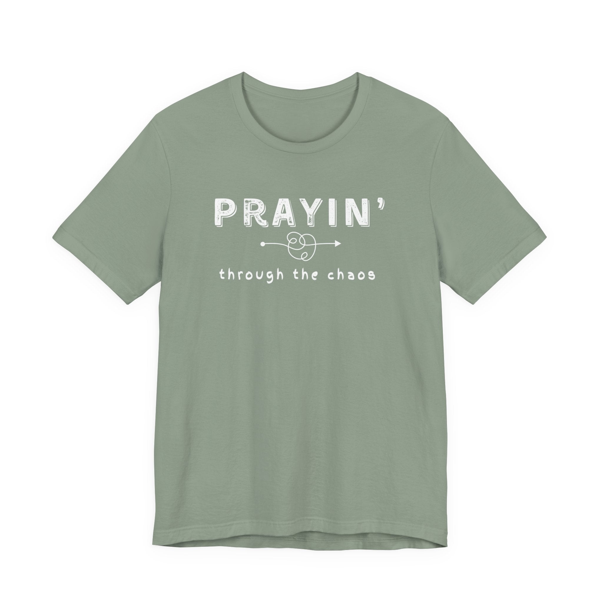 Prayin’ Through the Chaos Shirt