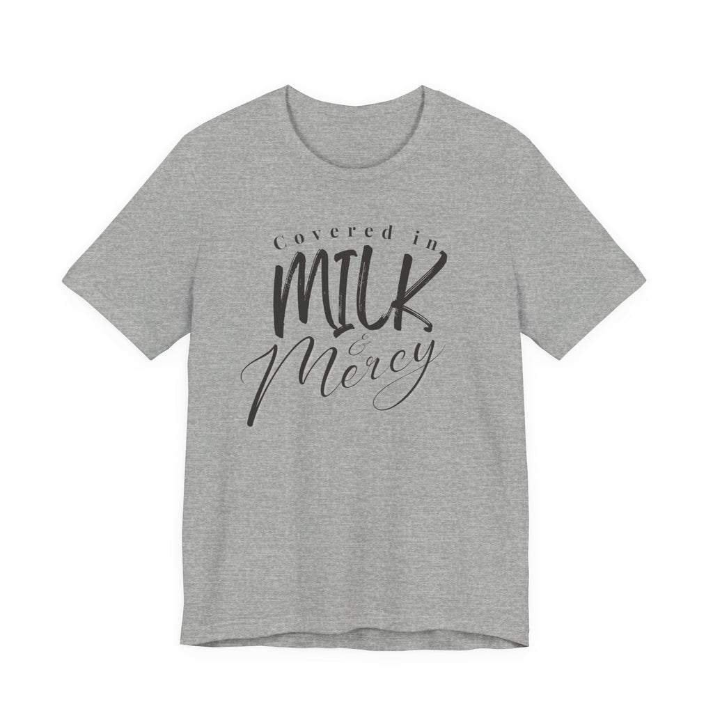 Covered in Milk & Mercy Tee
