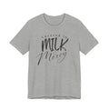 Covered in Milk & Mercy Tee