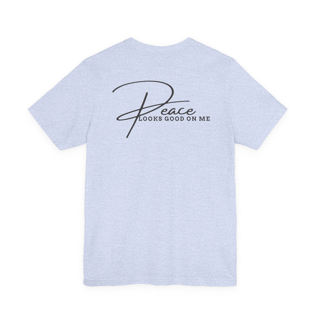 Peace Looks Good on Me Tee – Faith-Based Graphic Shirt, Front & Back Design
