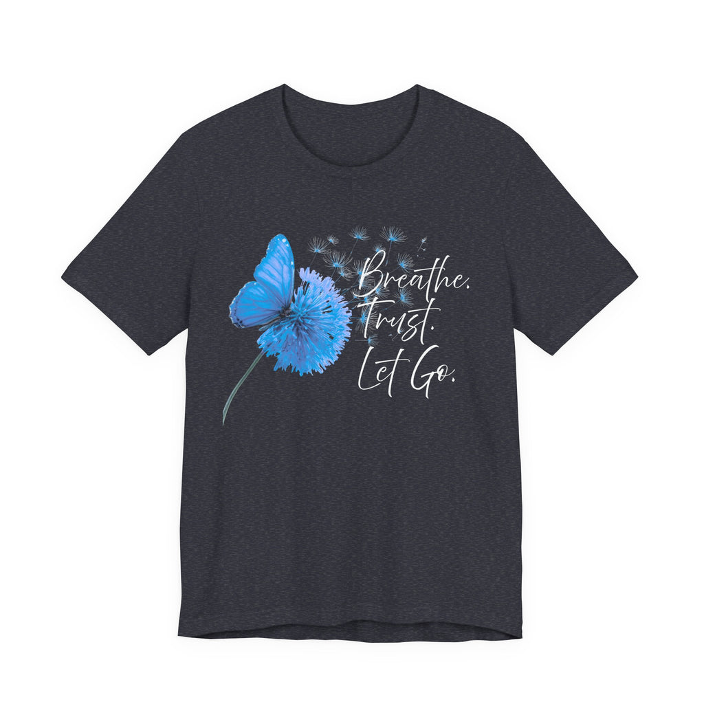 Breathe Trust Let Go Shirt | Inspirational Faith Tee