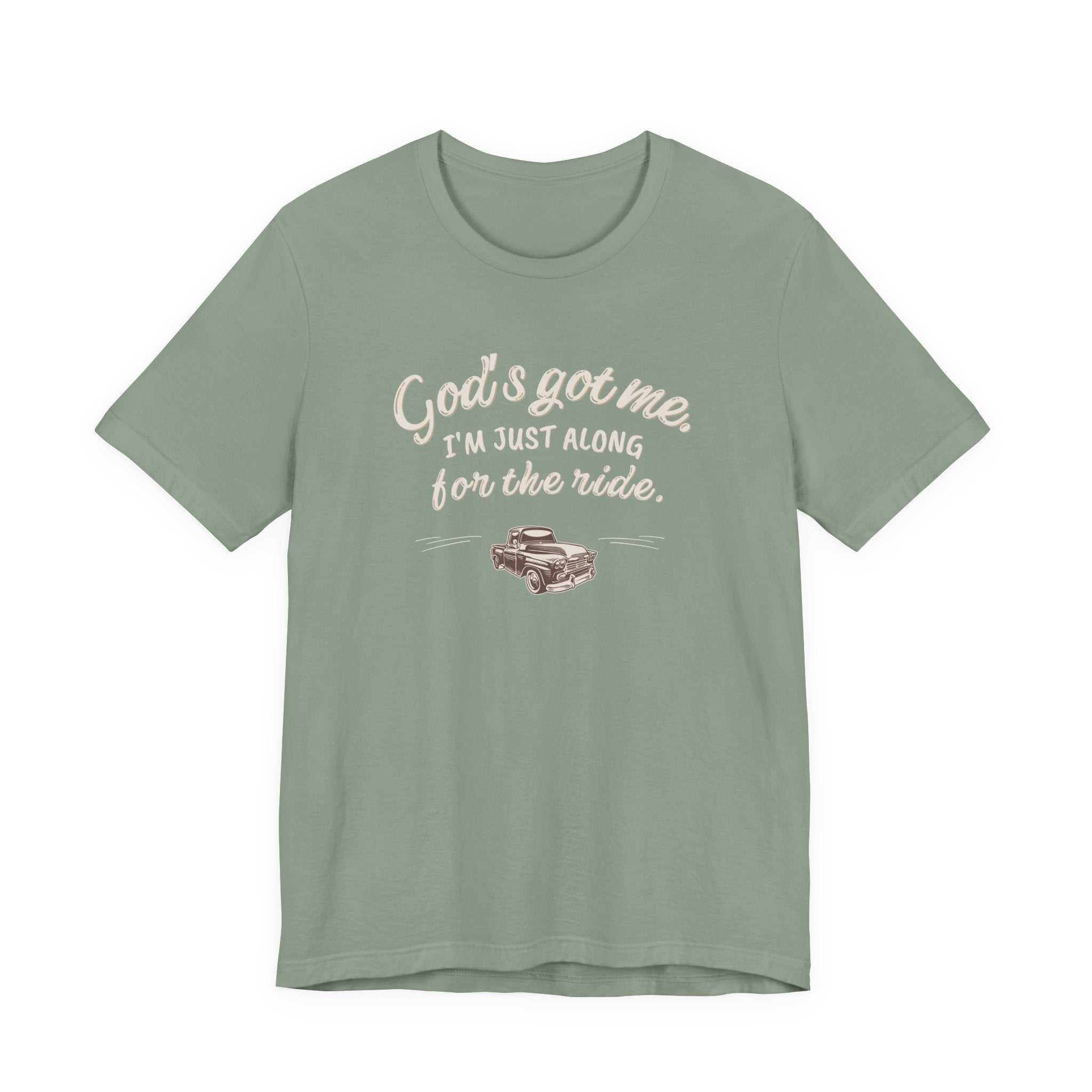 God’s Got Me, I’m Just Along for the Ride Tee