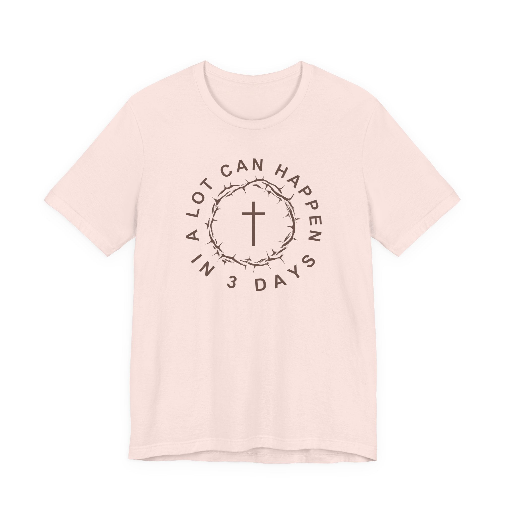 A Lot Can Happen in 3 Days – Easter Shirt