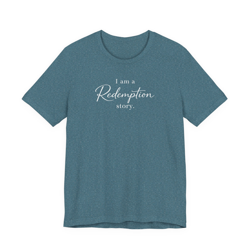 I Am a Redemption Story Tee