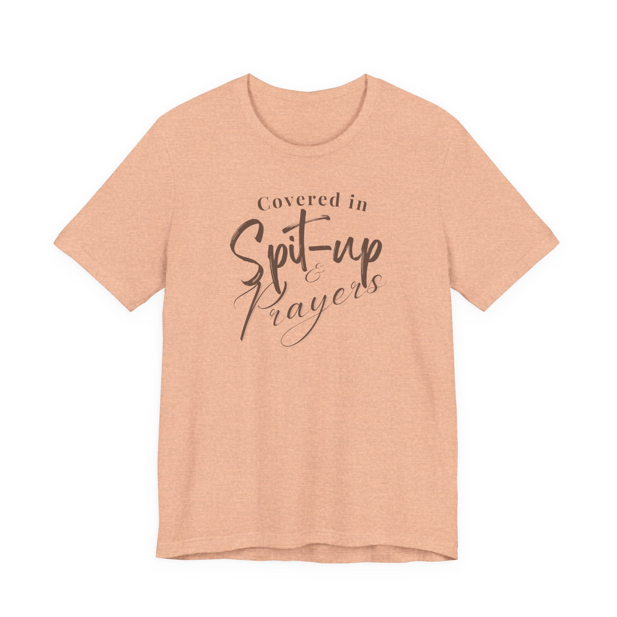 Covered in Spit-Up & Prayers Tee