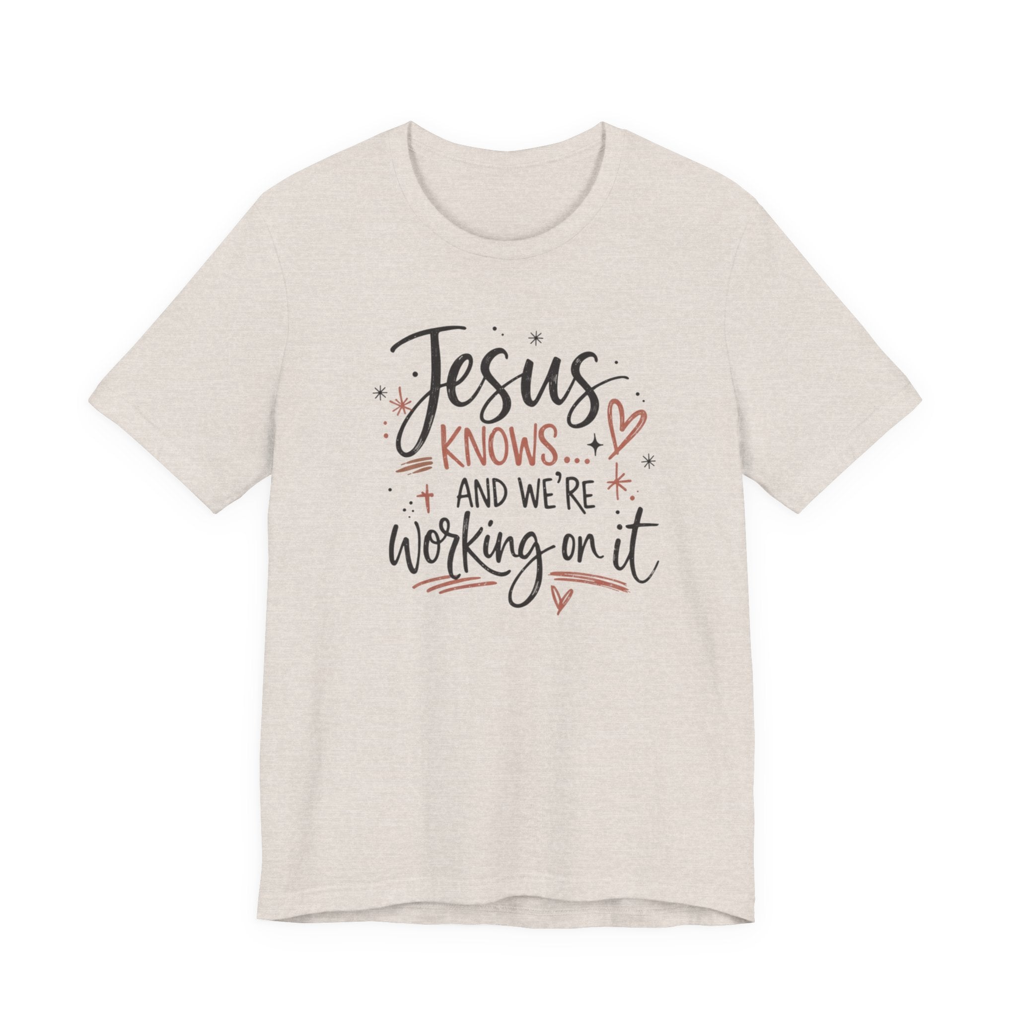 “Jesus Knows and We’re Working On It” Graphic Shirt