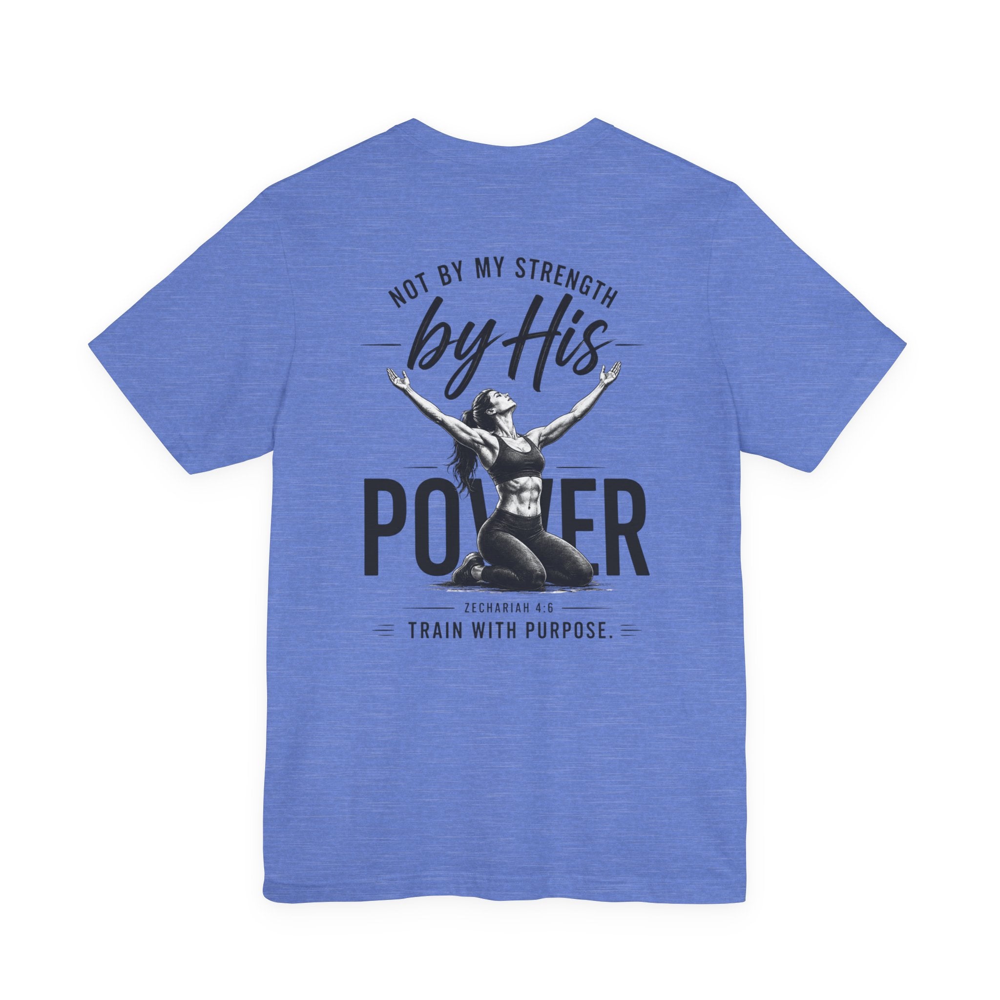 Not By My Strength By His Power Shirt | Christian Gym Tee | Faith Workout Shirt | Bella Canvas Back Print Shirt