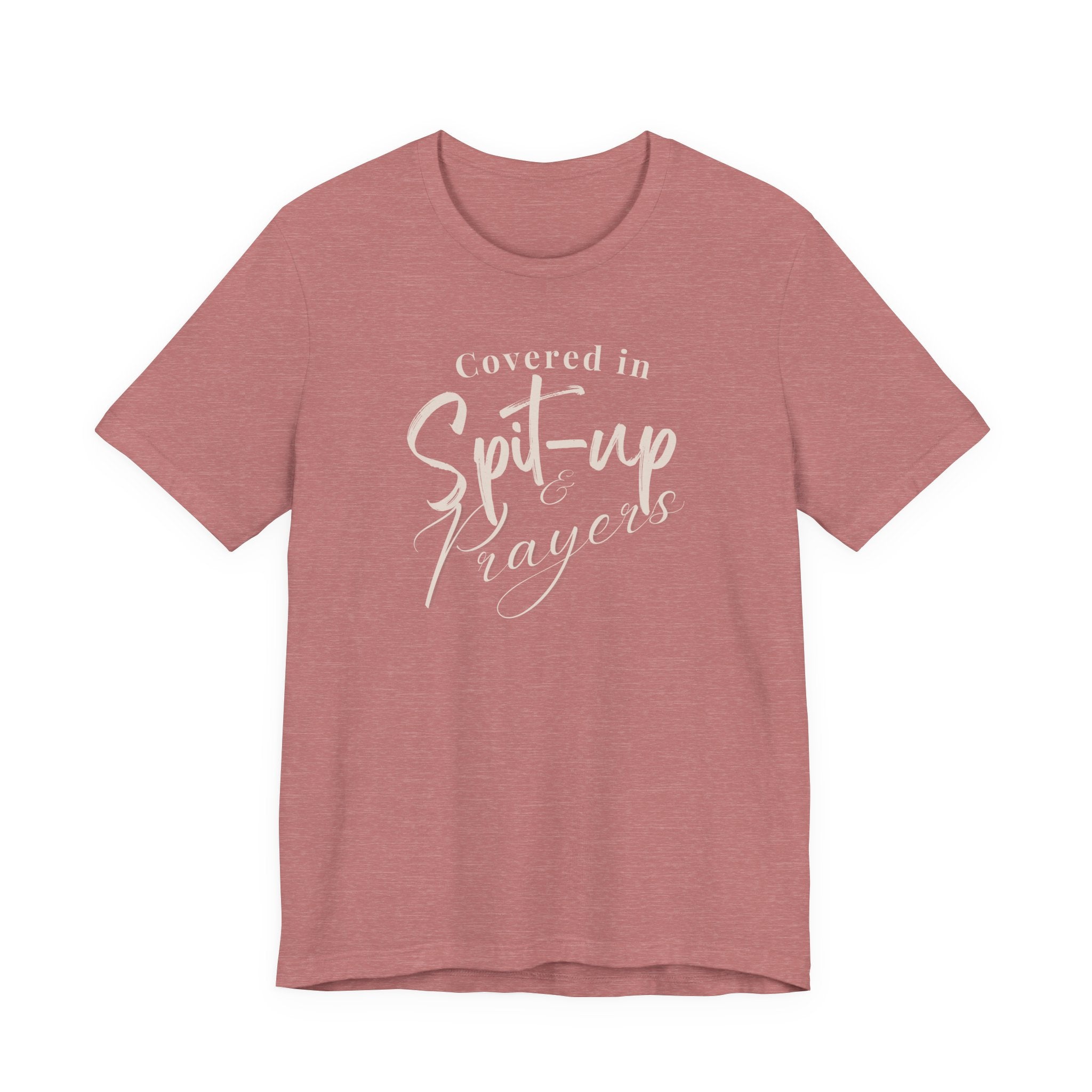 Covered in Spit-Up & Prayers Tee