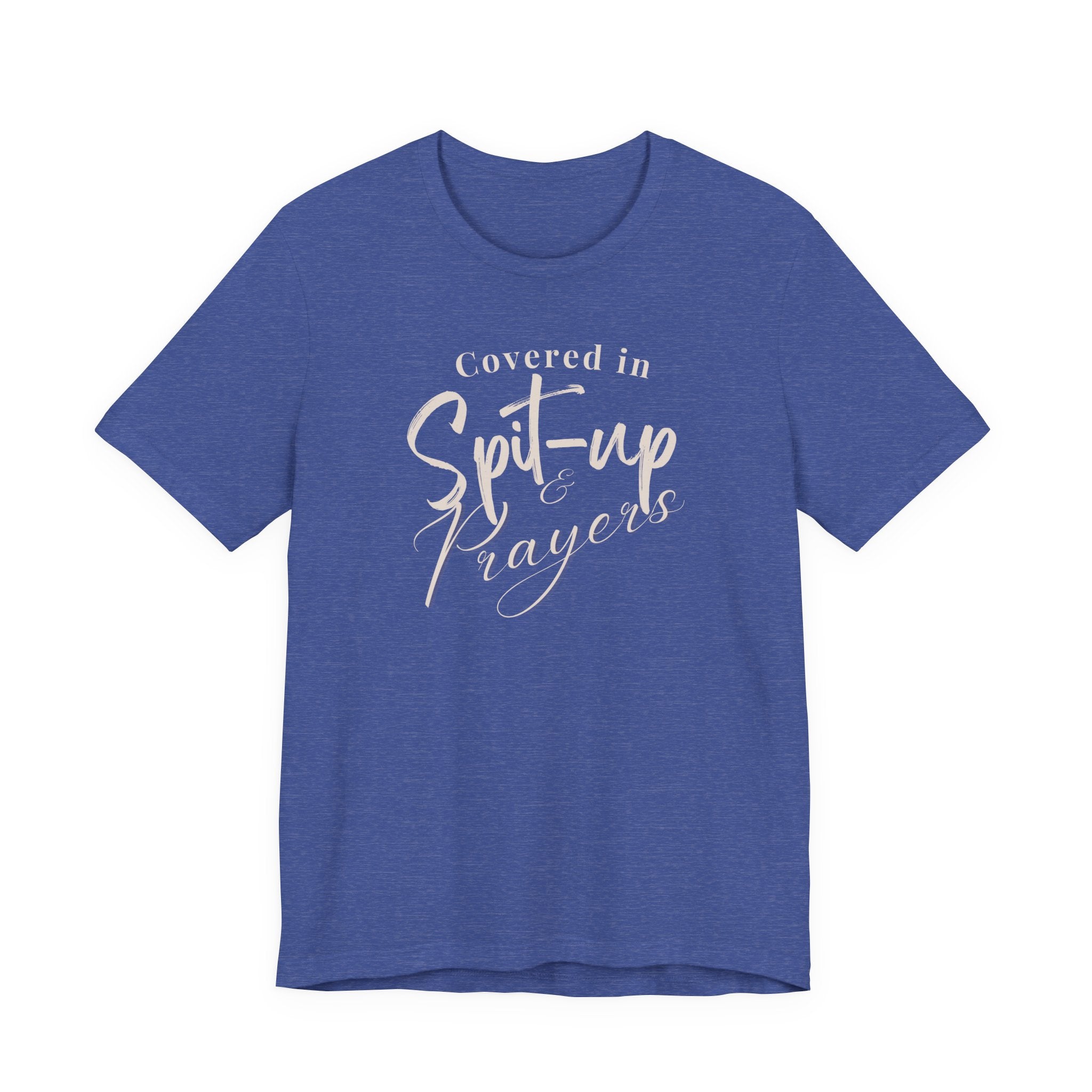 Covered in Spit-Up & Prayers Tee