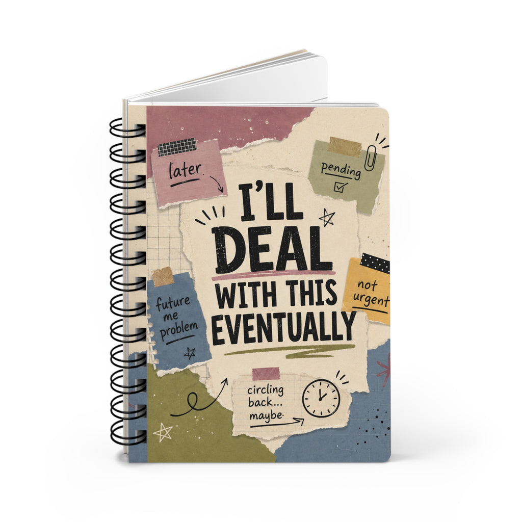 Spiral Notebook — "Ill Deal With This Eventually" Funny Procrastination Journal