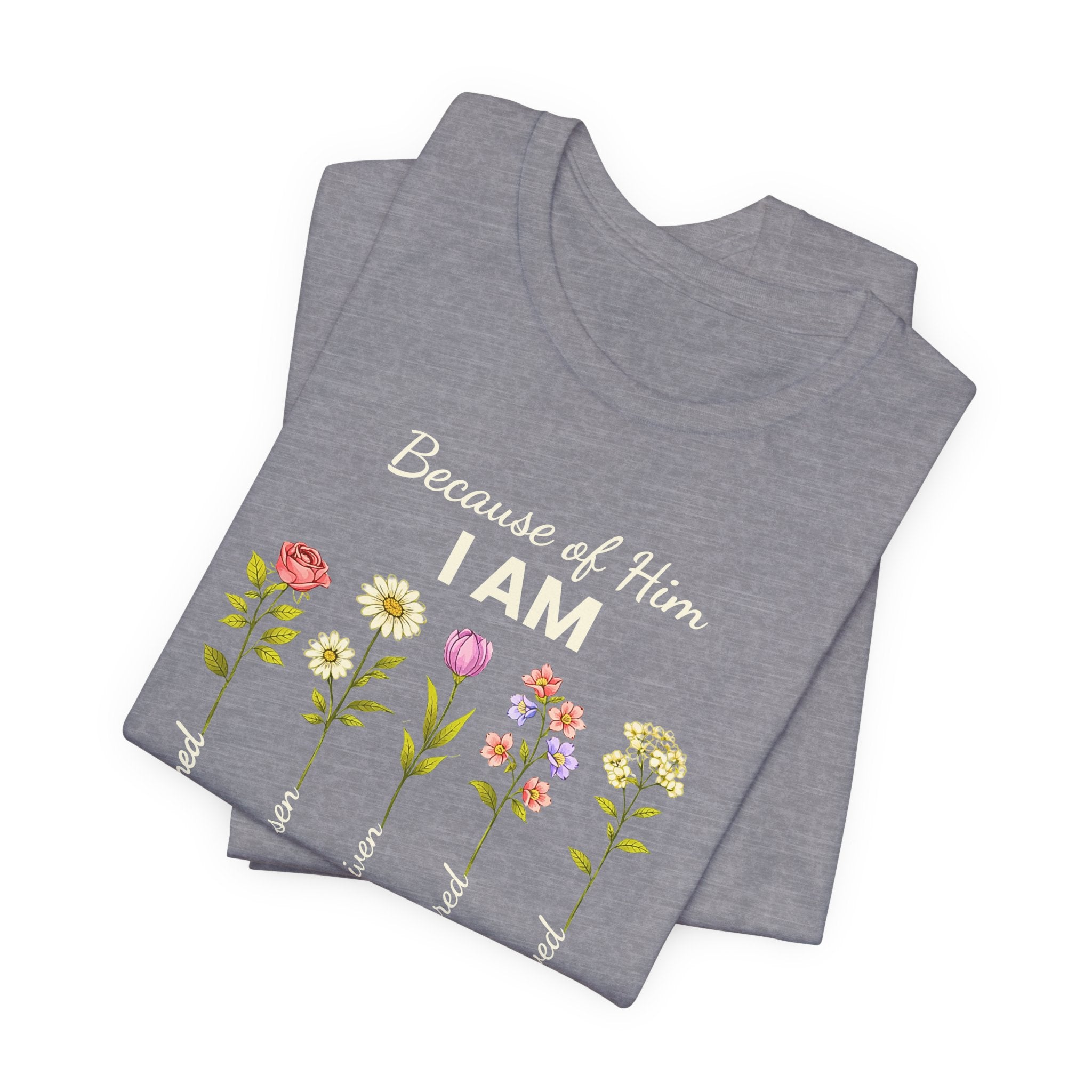 Christian Floral "Because of Him I Am" T‑Shirt