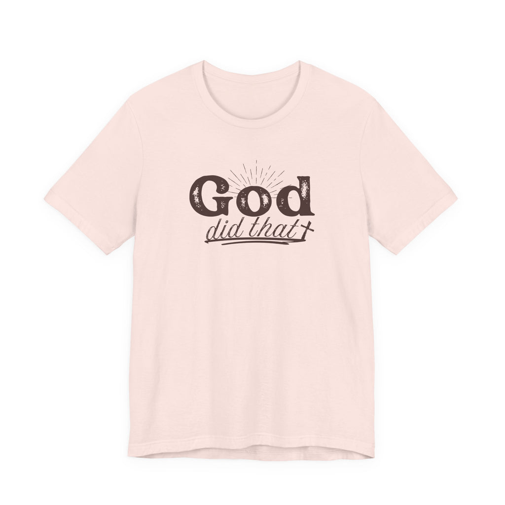 God Did That Tee - Christian Faith Inspirational T-Shirt