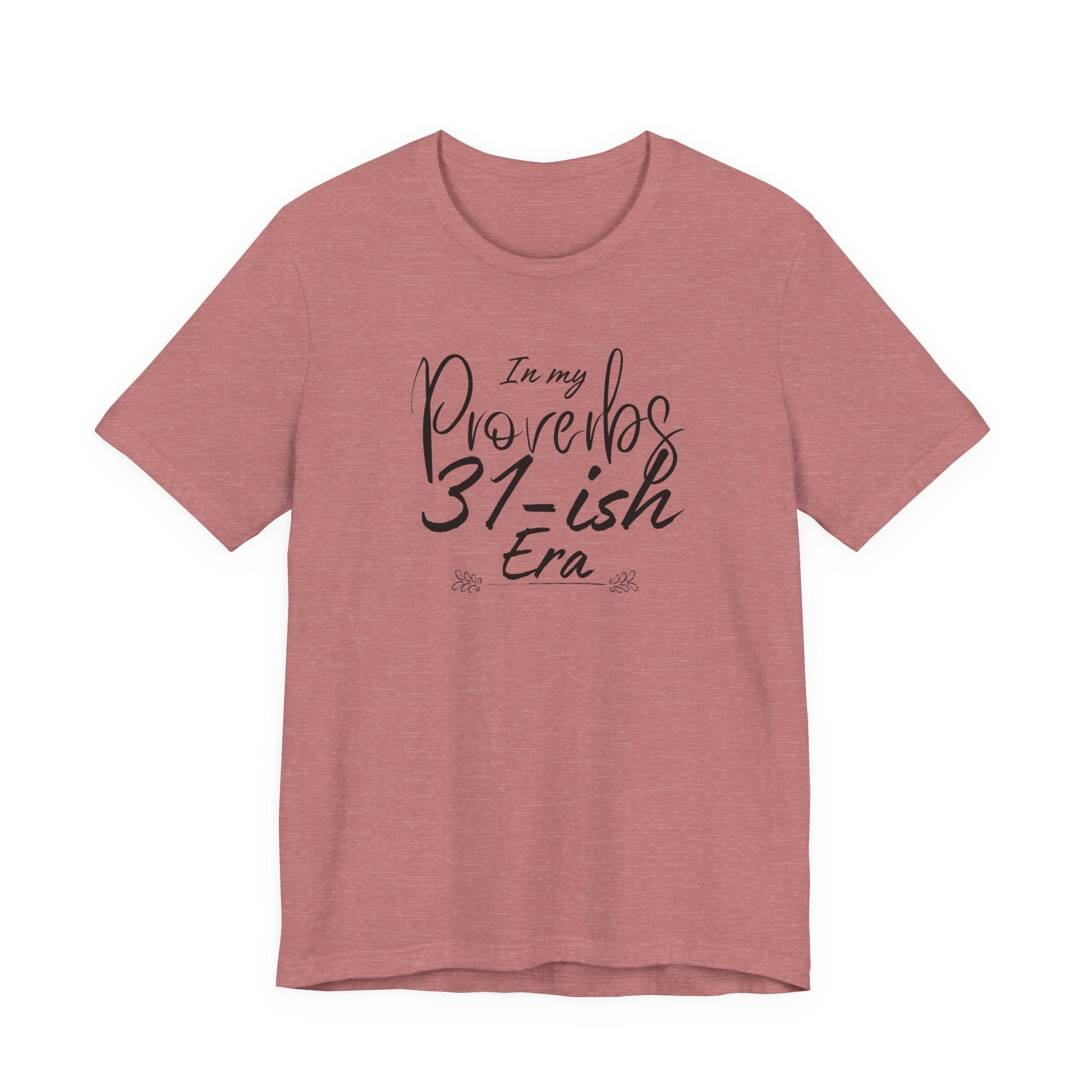 In My Proverbs 31-ish Era Tee