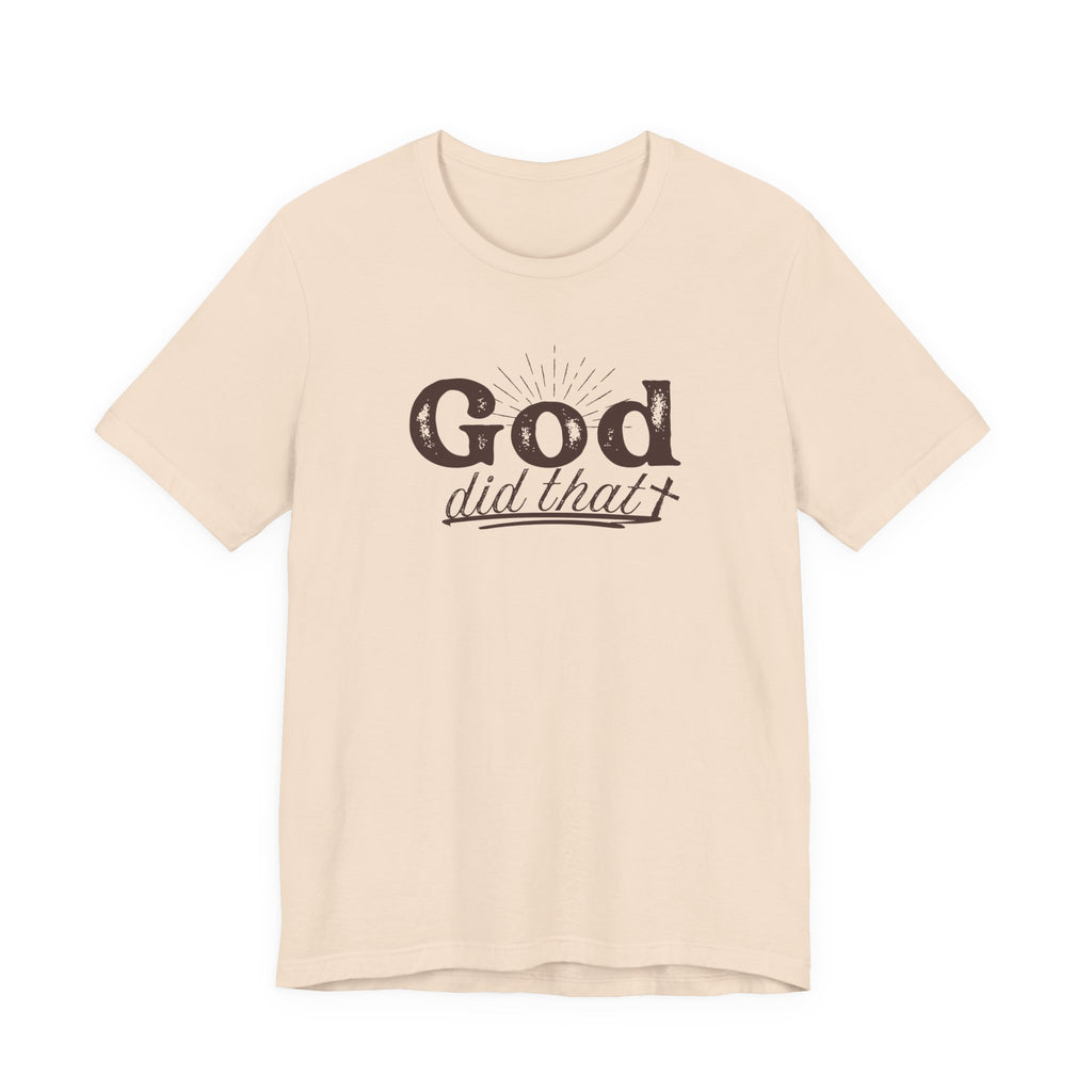 God Did That Tee - Christian Faith Inspirational T-Shirt