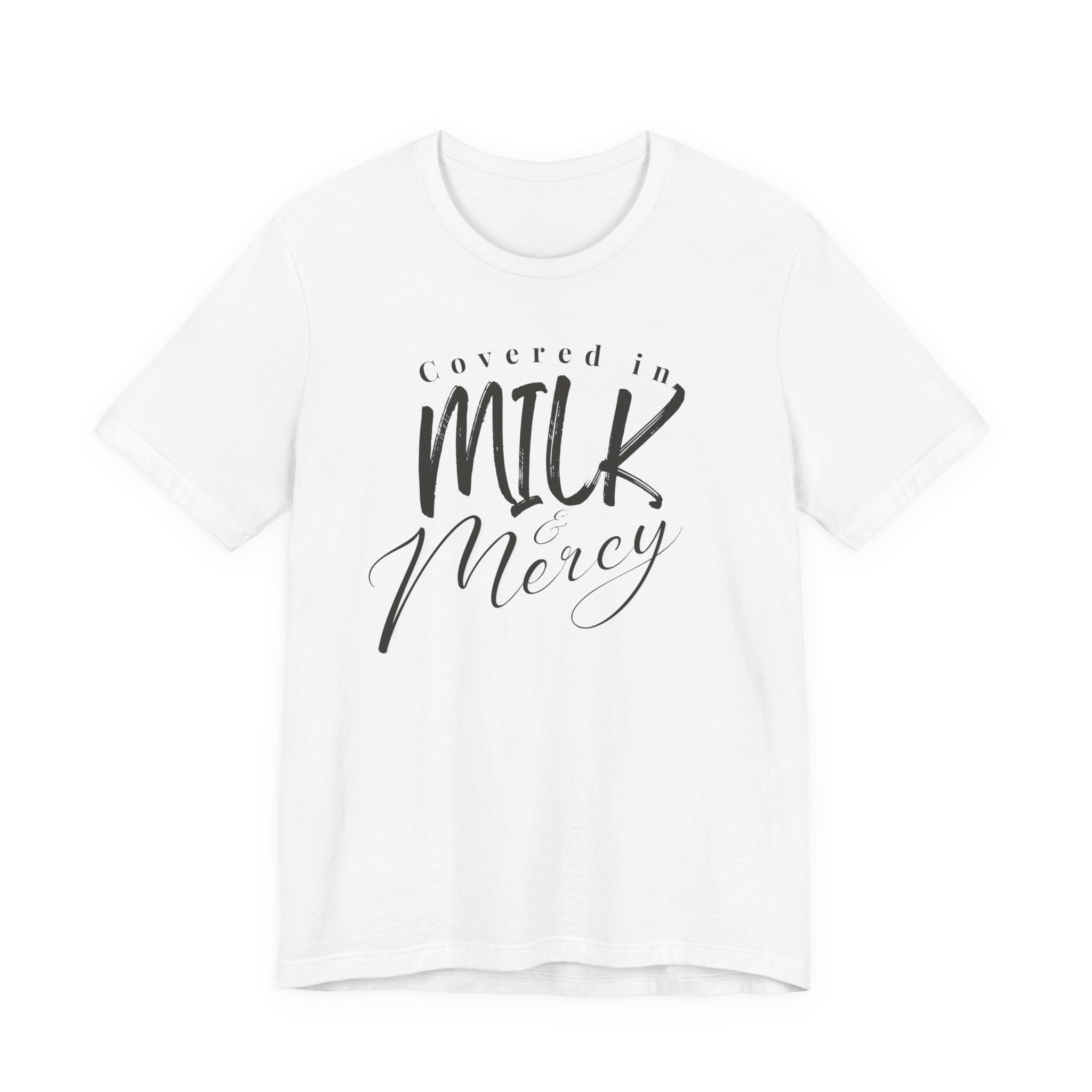 Covered in Milk & Mercy Tee