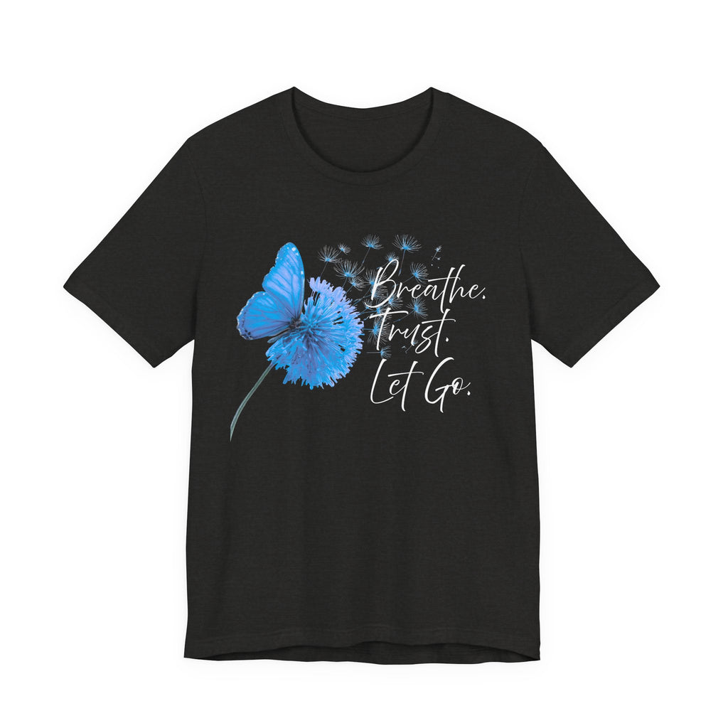 Breathe Trust Let Go Shirt | Inspirational Faith Tee
