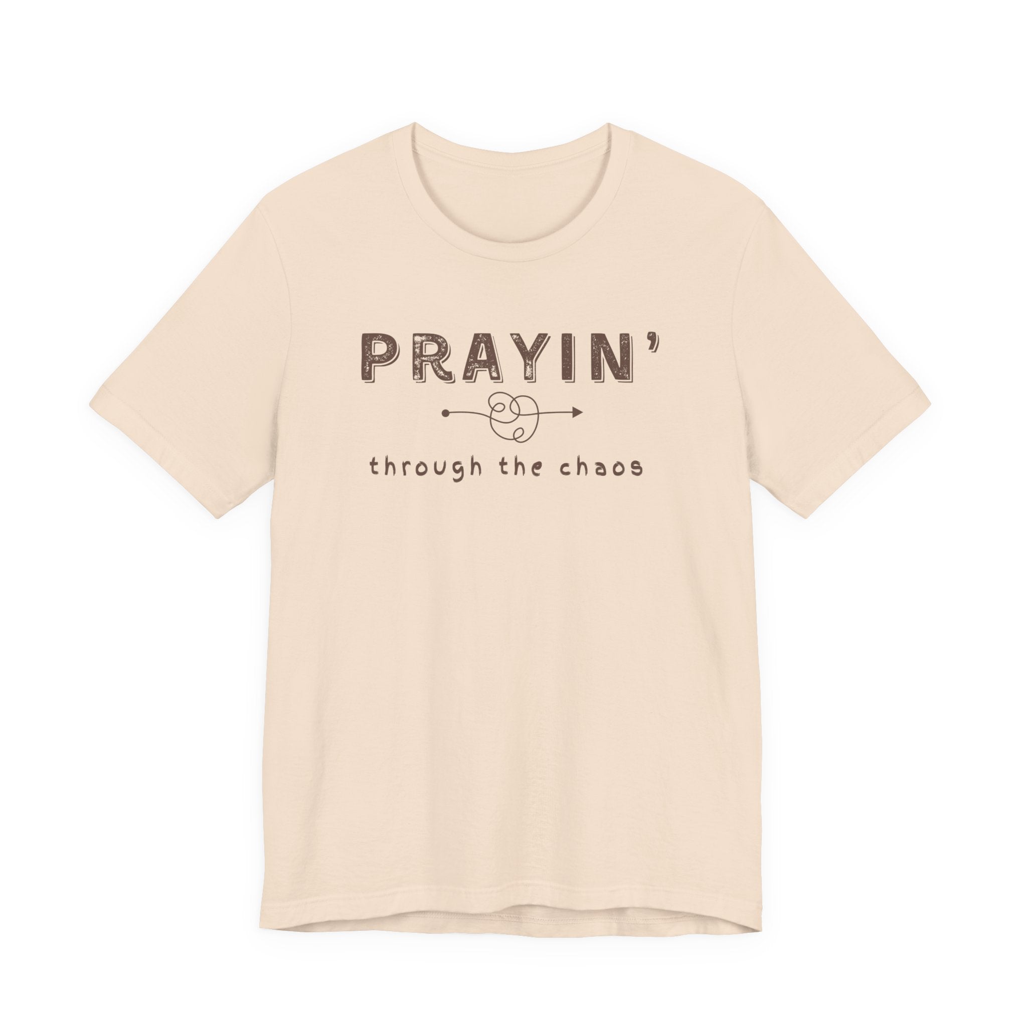 Prayin’ Through the Chaos Shirt