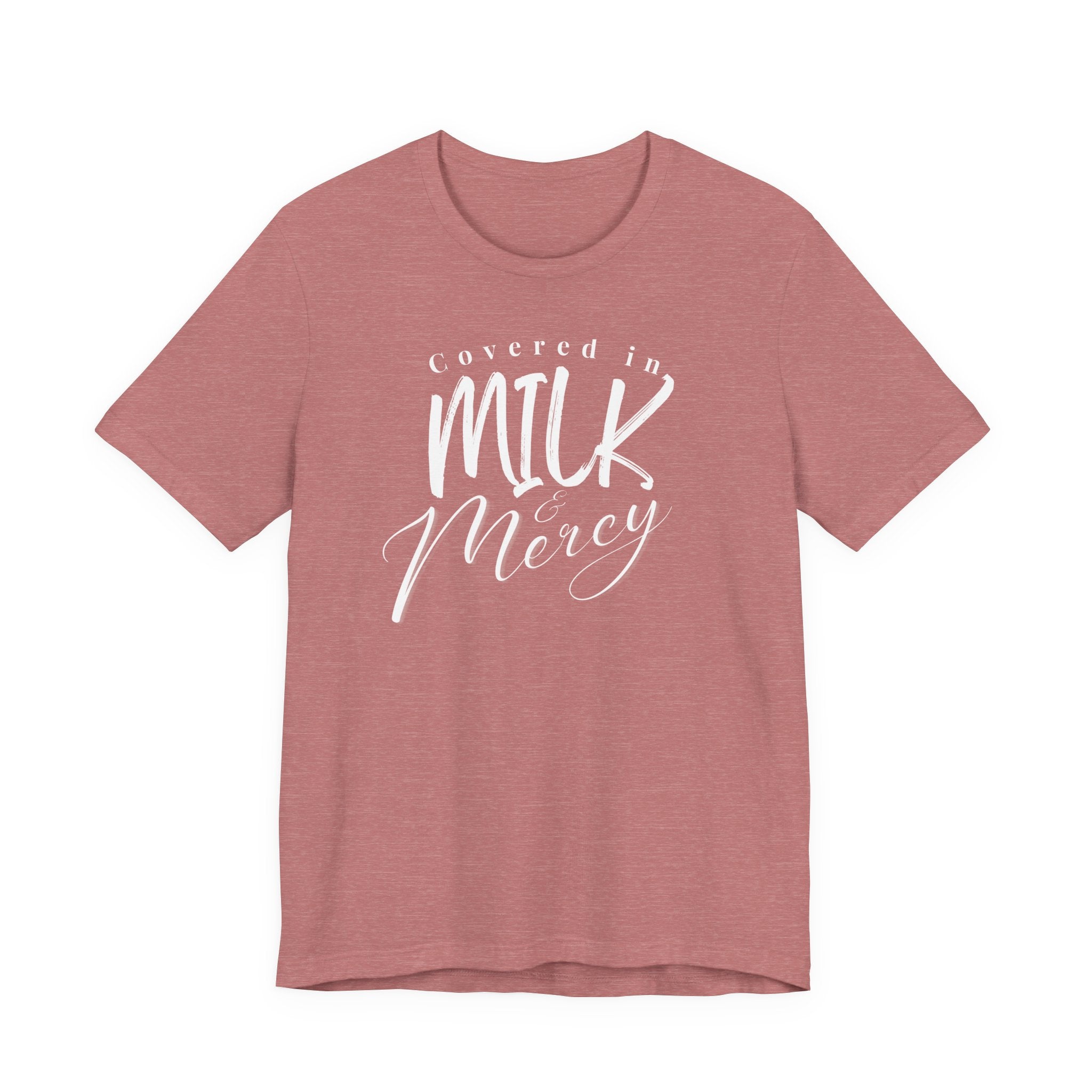 Covered in Milk & Mercy Tee