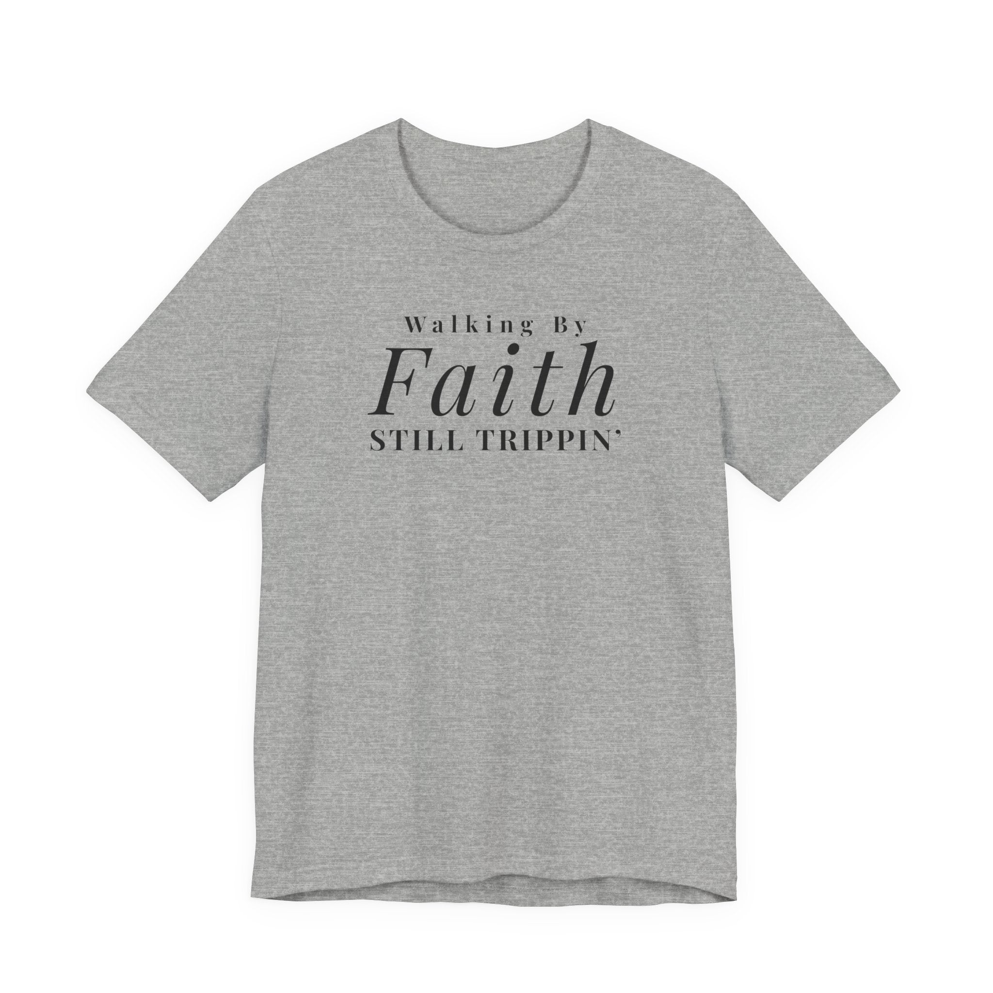 Faith Walking By Faith Still Trippin Tee