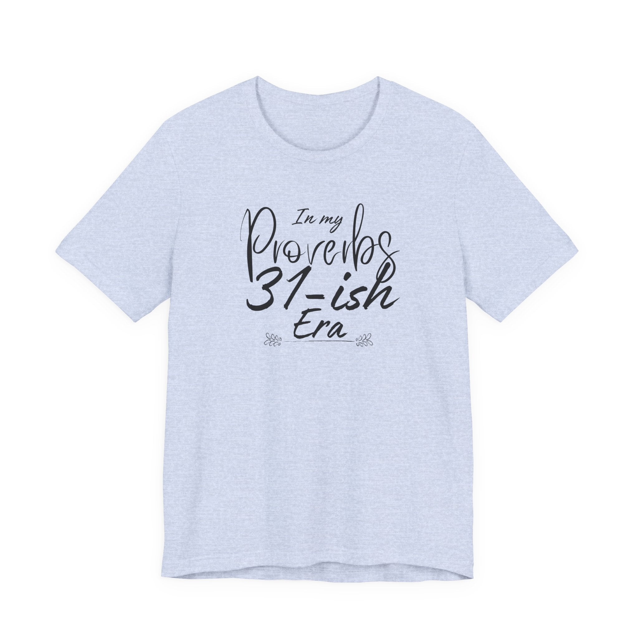 In My Proverbs 31-ish Era Tee