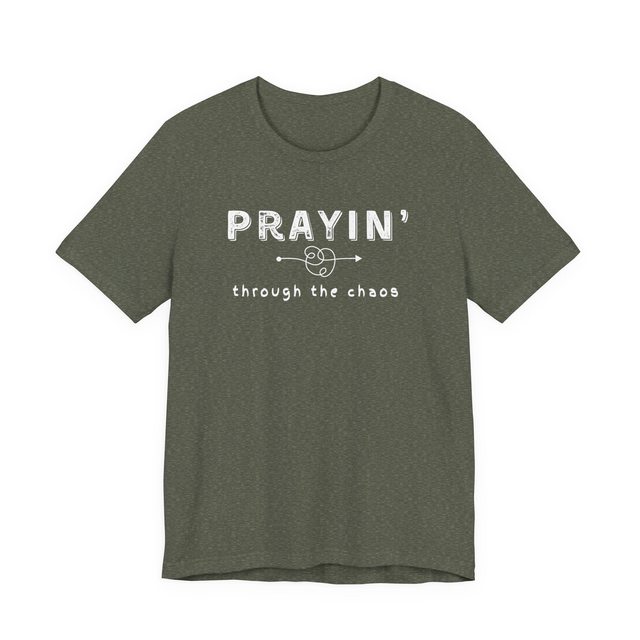 Prayin’ Through the Chaos Shirt