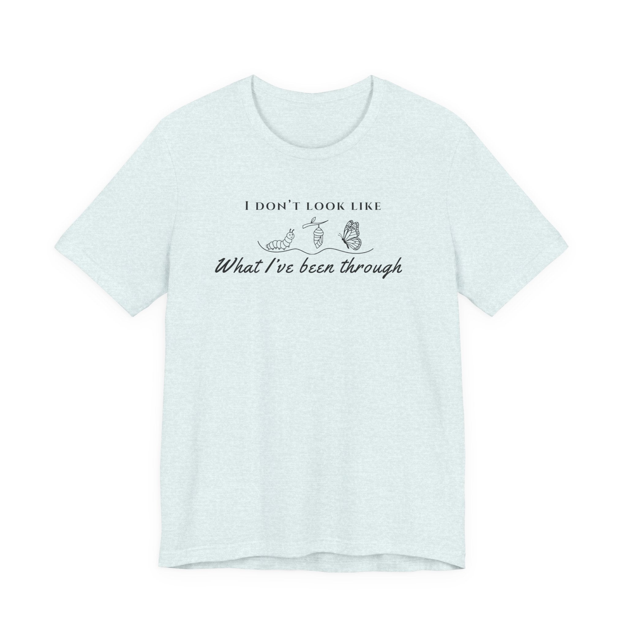 I Don’t Look Like What I’ve Been Through Tee — Inspirational Recovery T-Shirt