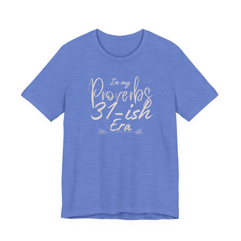 In My Proverbs 31-ish Era Tee