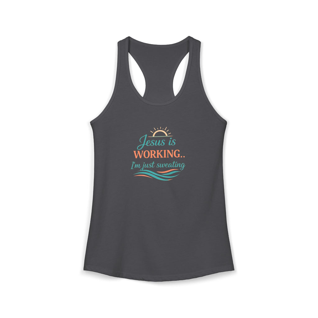 Jesus Is Working I’m Just Sweating Racerback Tank – Funny Faith-Based Summer Tank for Women
